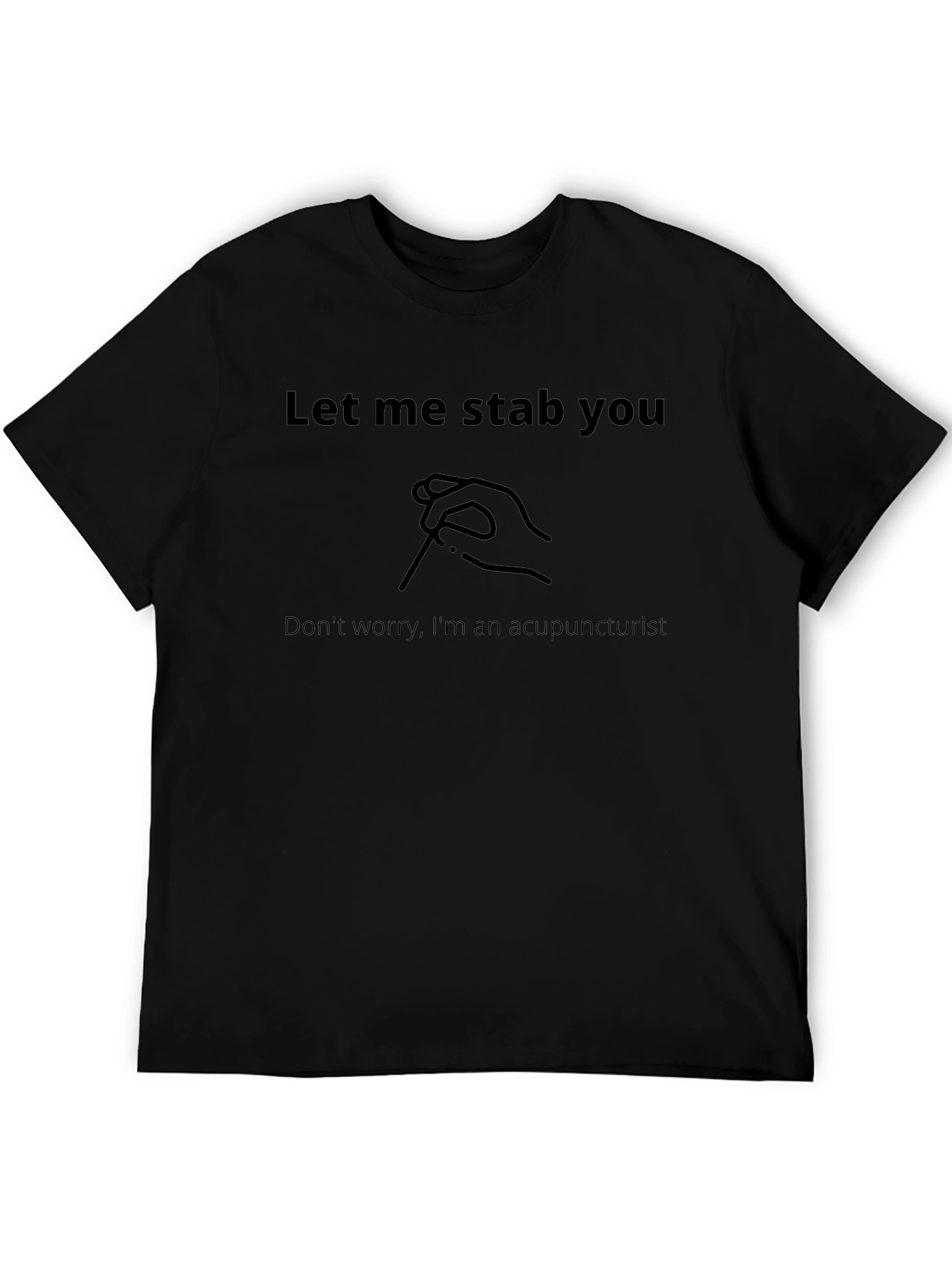 Acupuncturist Humor T-Shirt: Let Me Stab You