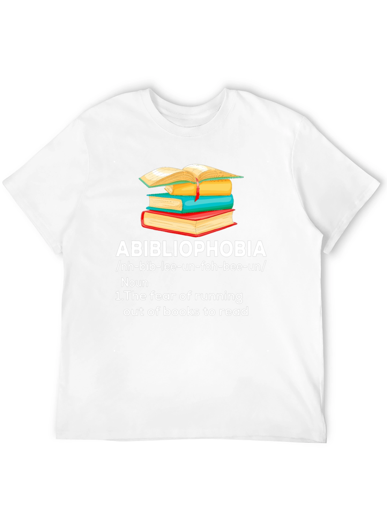 Abibliophobia T-Shirt - Fear of Running Out of Books!