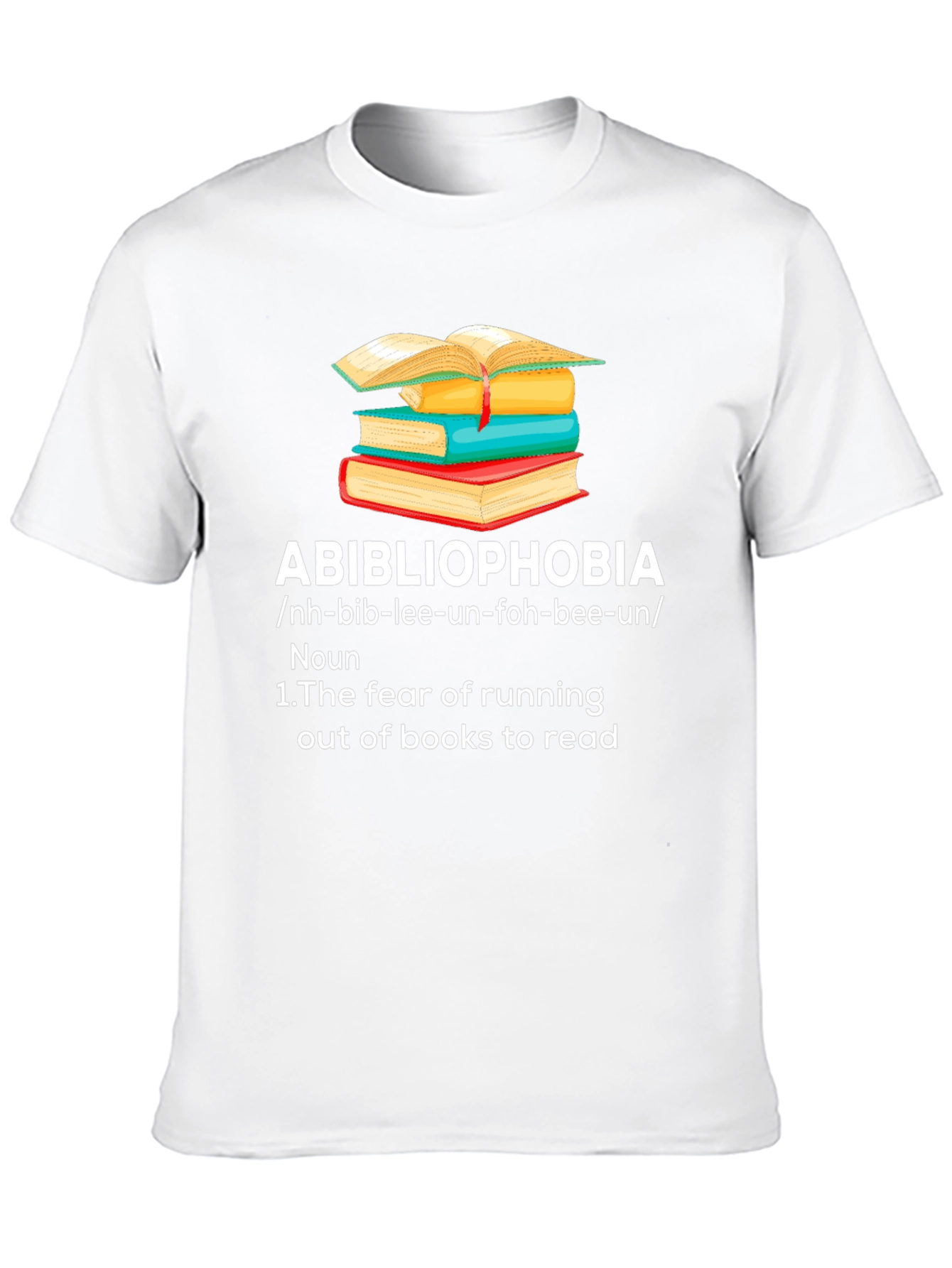 Abibliophobia T-Shirt - Fear of Running Out of Books!