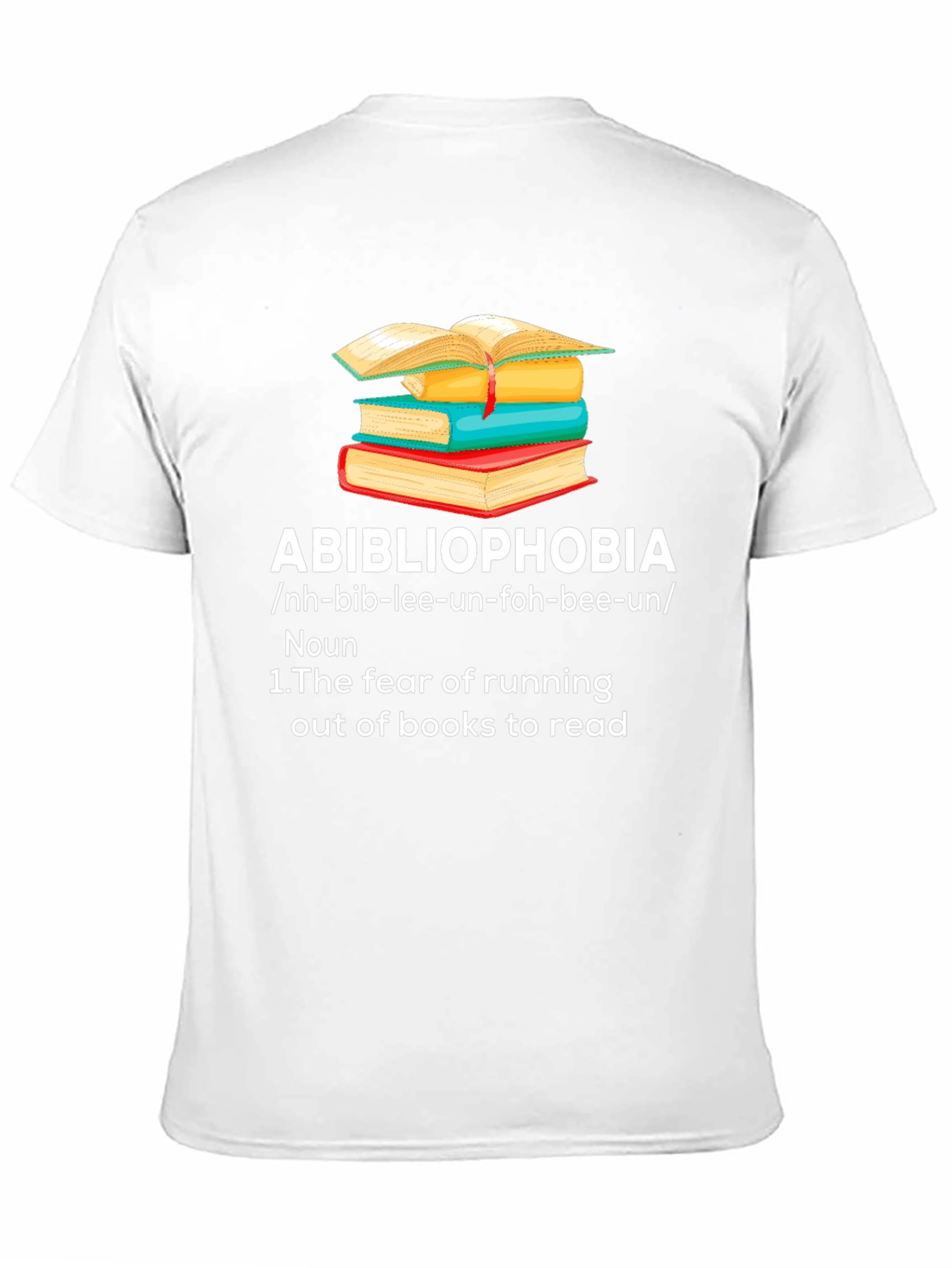 Abibliophobia T-Shirt - Fear of Running Out of Books!