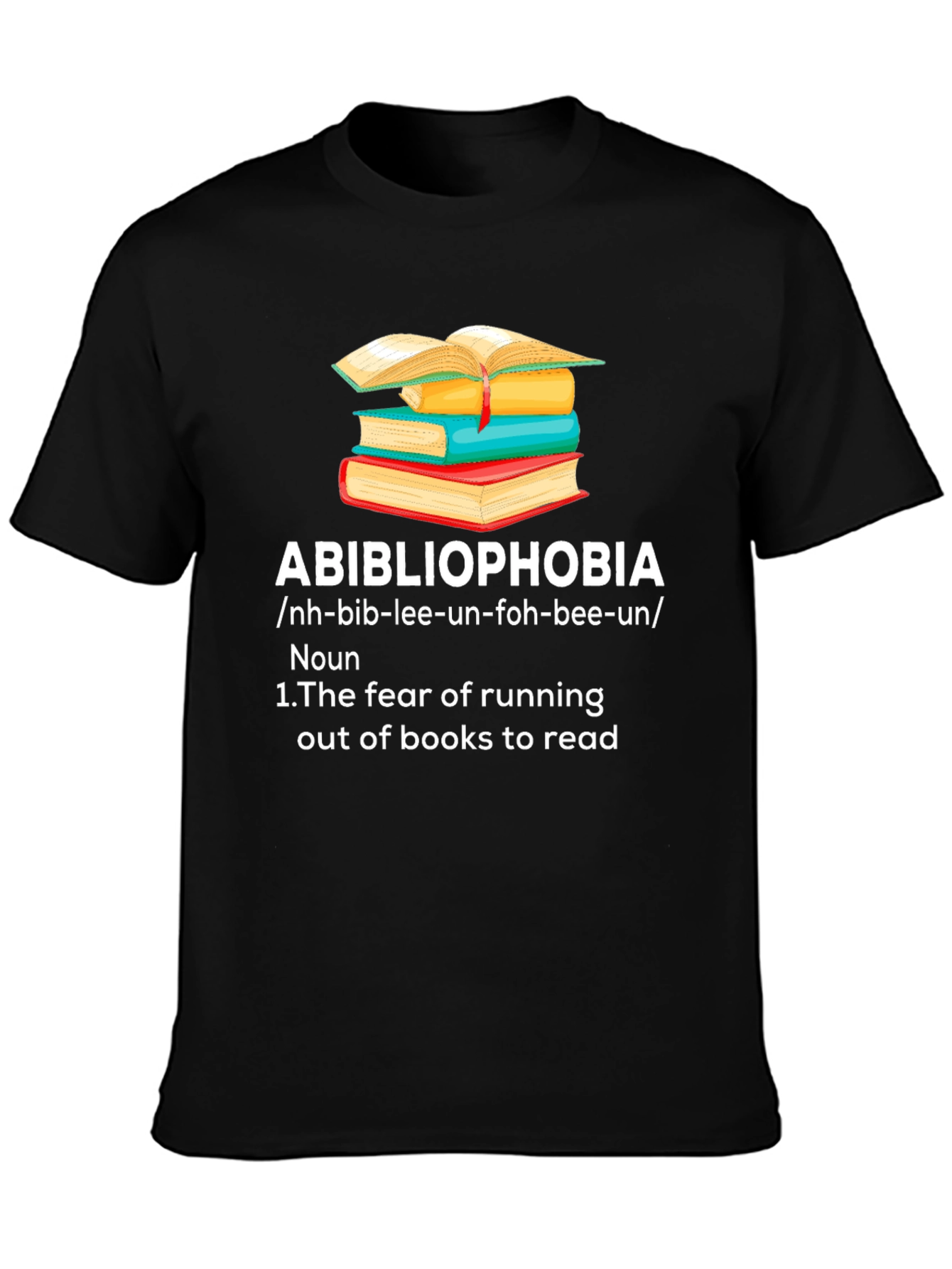 Abibliophobia T-Shirt - Fear of Running Out of Books!