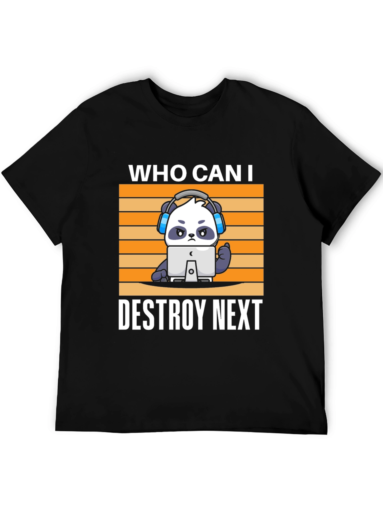 Gamer Panda T-Shirt - Who Can I Destroy Next?