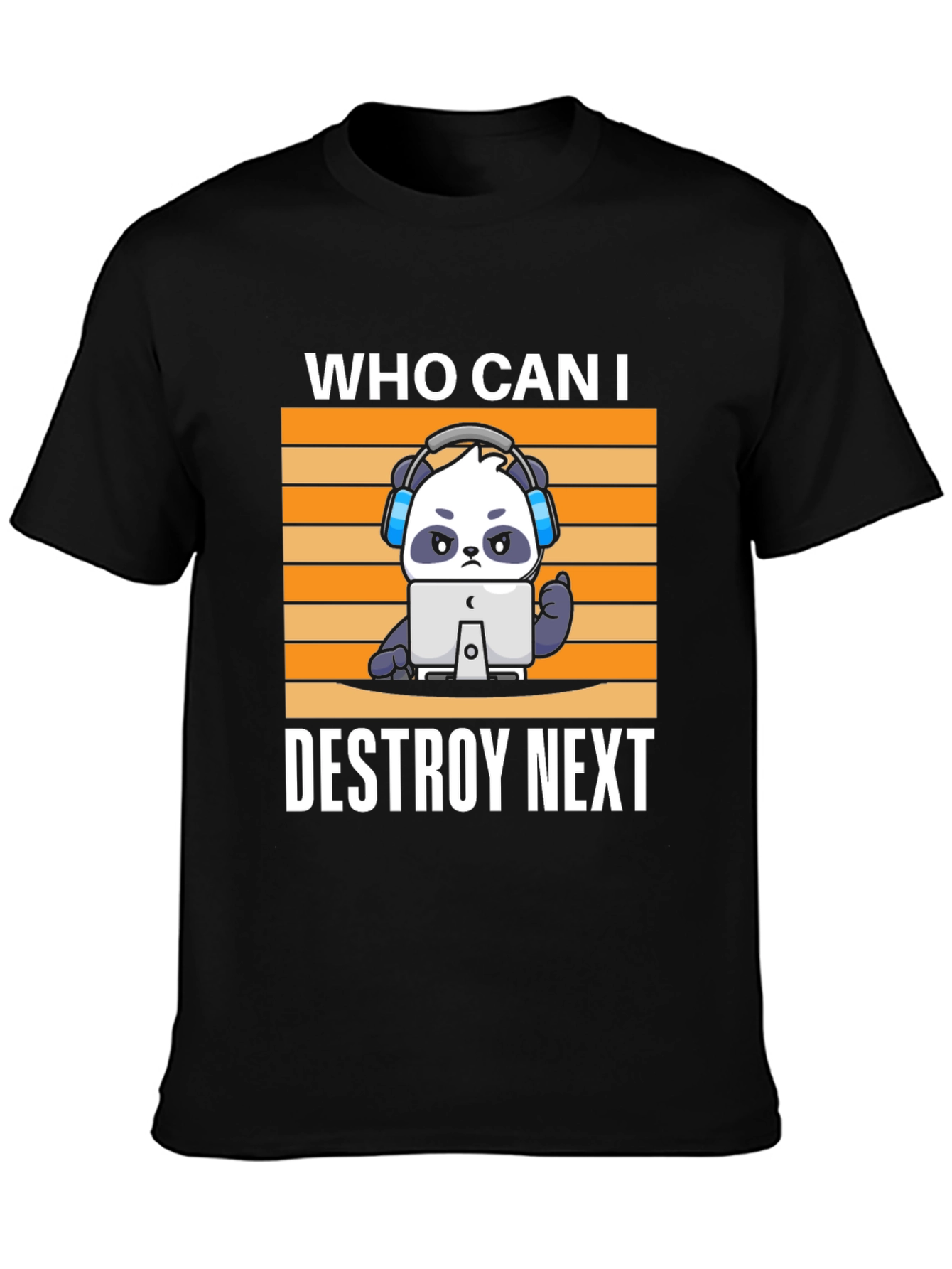 Gamer Panda T-Shirt - Who Can I Destroy Next?