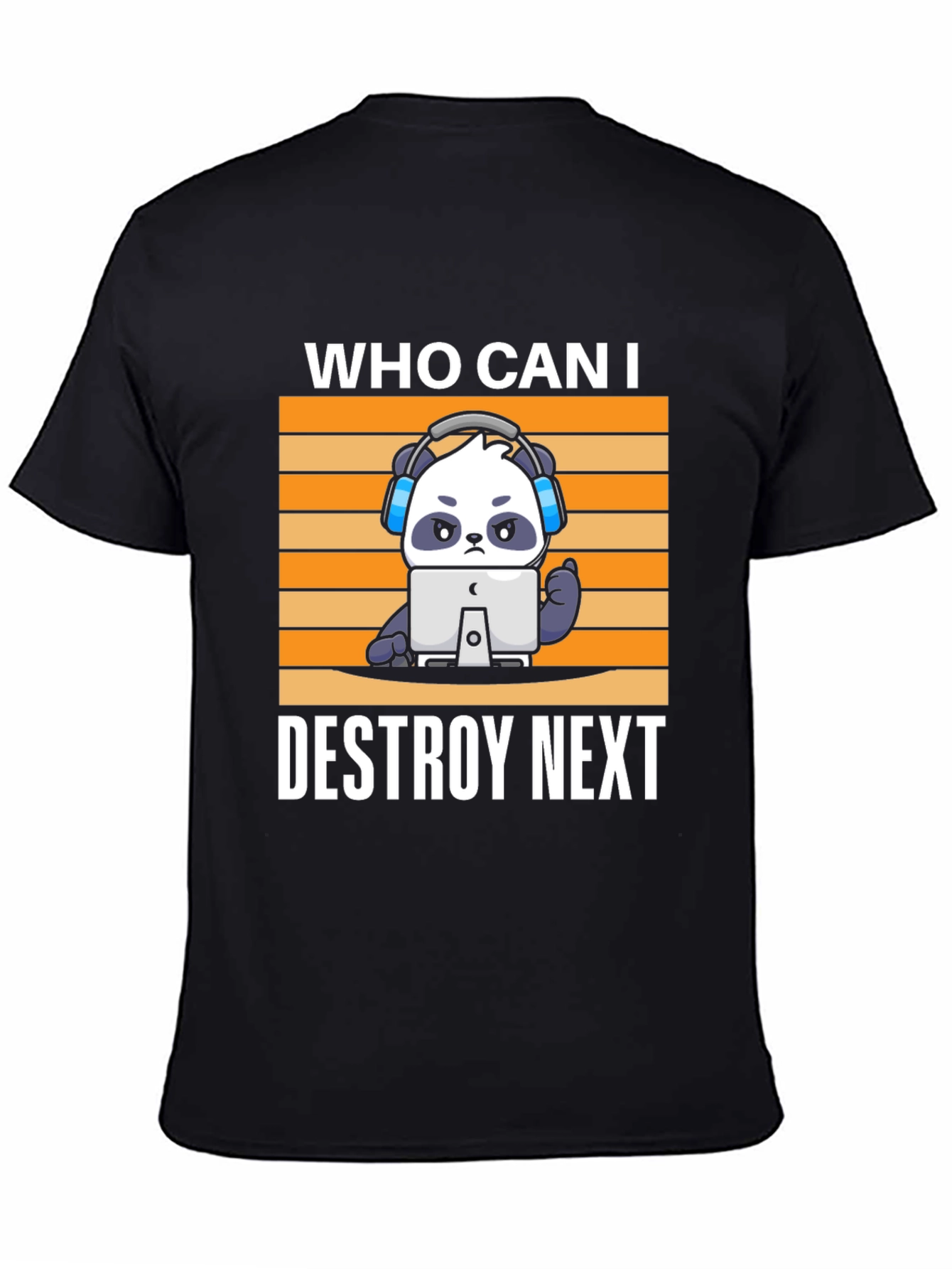 Gamer Panda T-Shirt - Who Can I Destroy Next?