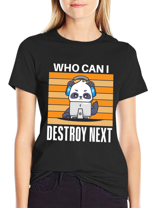 Gamer Panda T-Shirt - Who Can I Destroy Next?