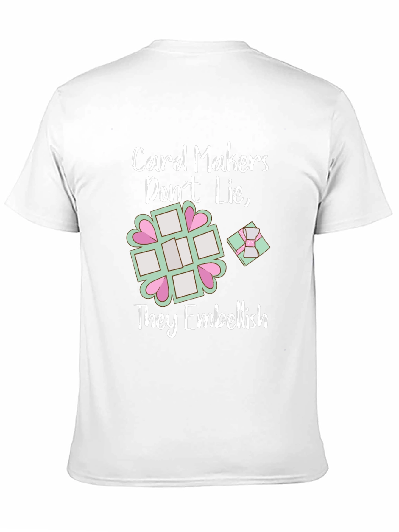 Card Makers Dont Lie - Embellish Graphic Tee