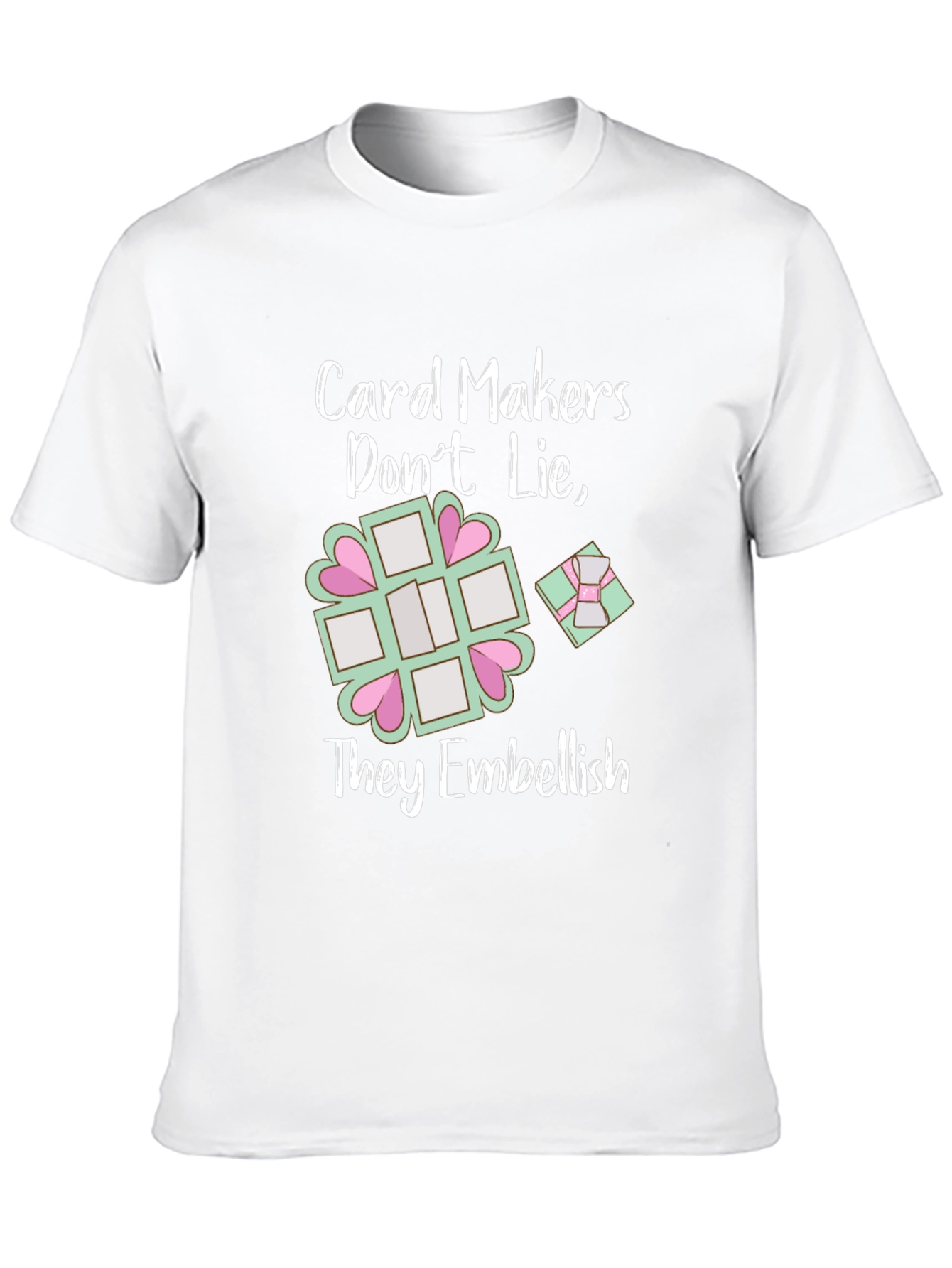 Card Makers Dont Lie - Embellish Graphic Tee