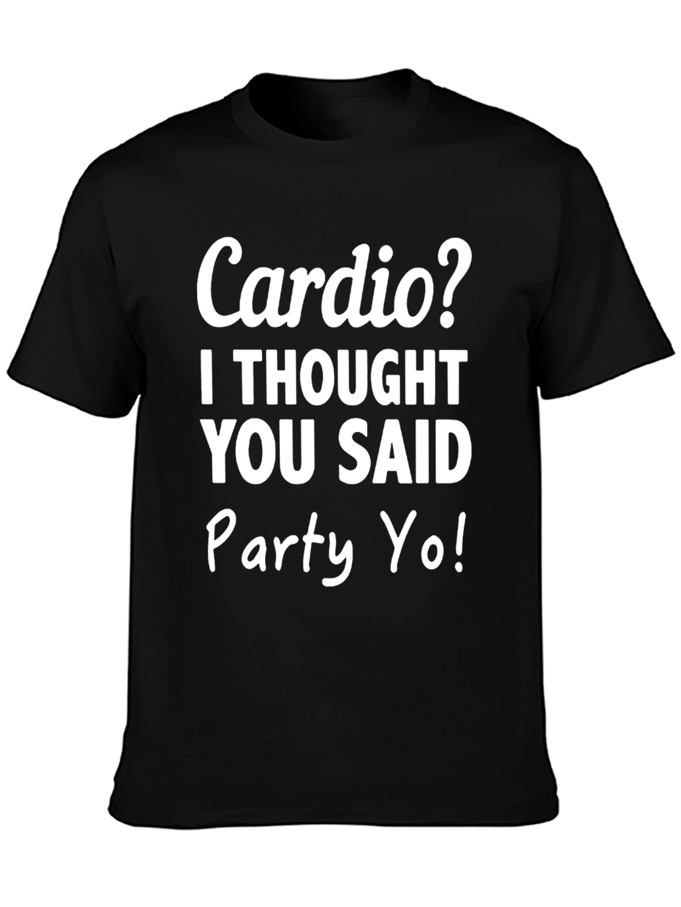 Cardio? Party Yo! Graphic Tee - Black Cotton T-Shirt