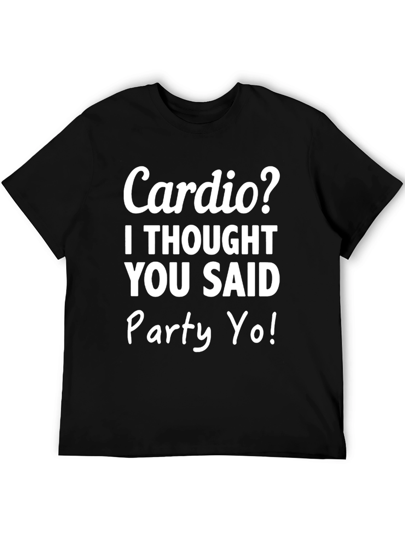 Cardio? Party Yo! Graphic Tee - Black Cotton T-Shirt
