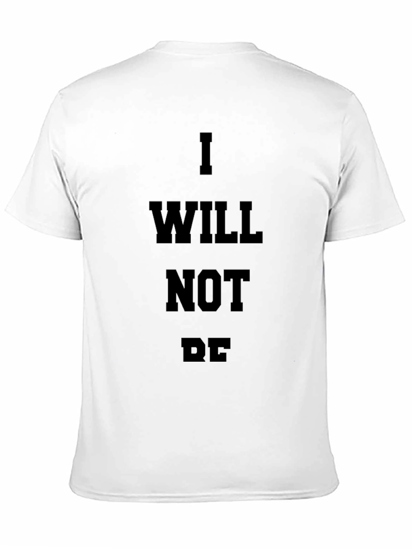 I Will Not Be T-Shirt - Black