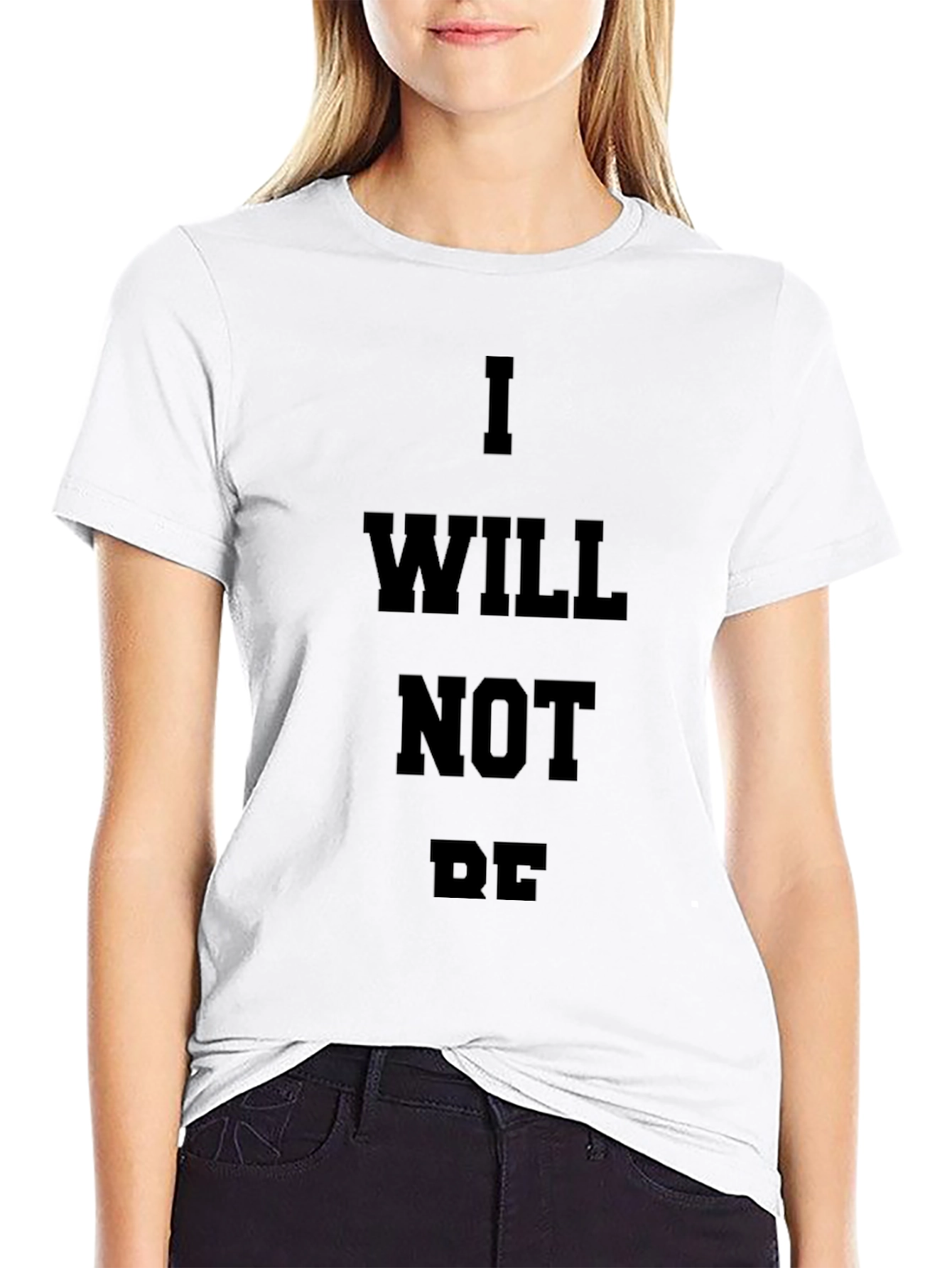 I Will Not Be T-Shirt - Black