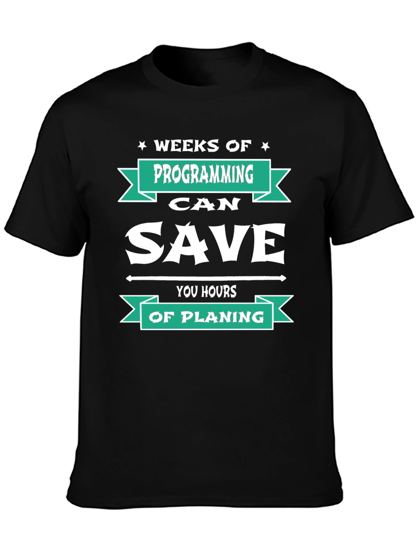 Programmer T-Shirt: Weeks of Programming Saves Hours