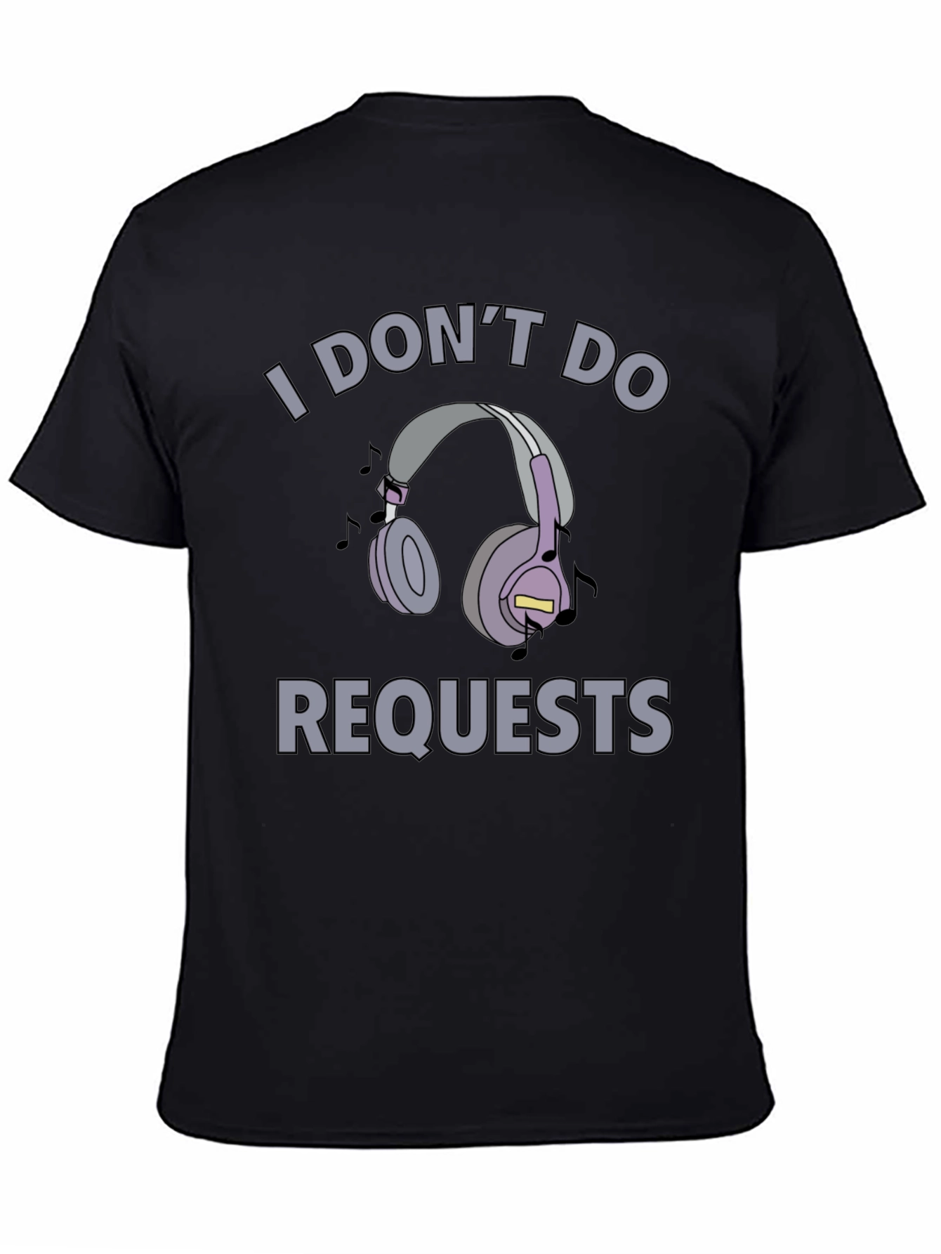 I Dont Do Requests T-Shirt - Headphones Design