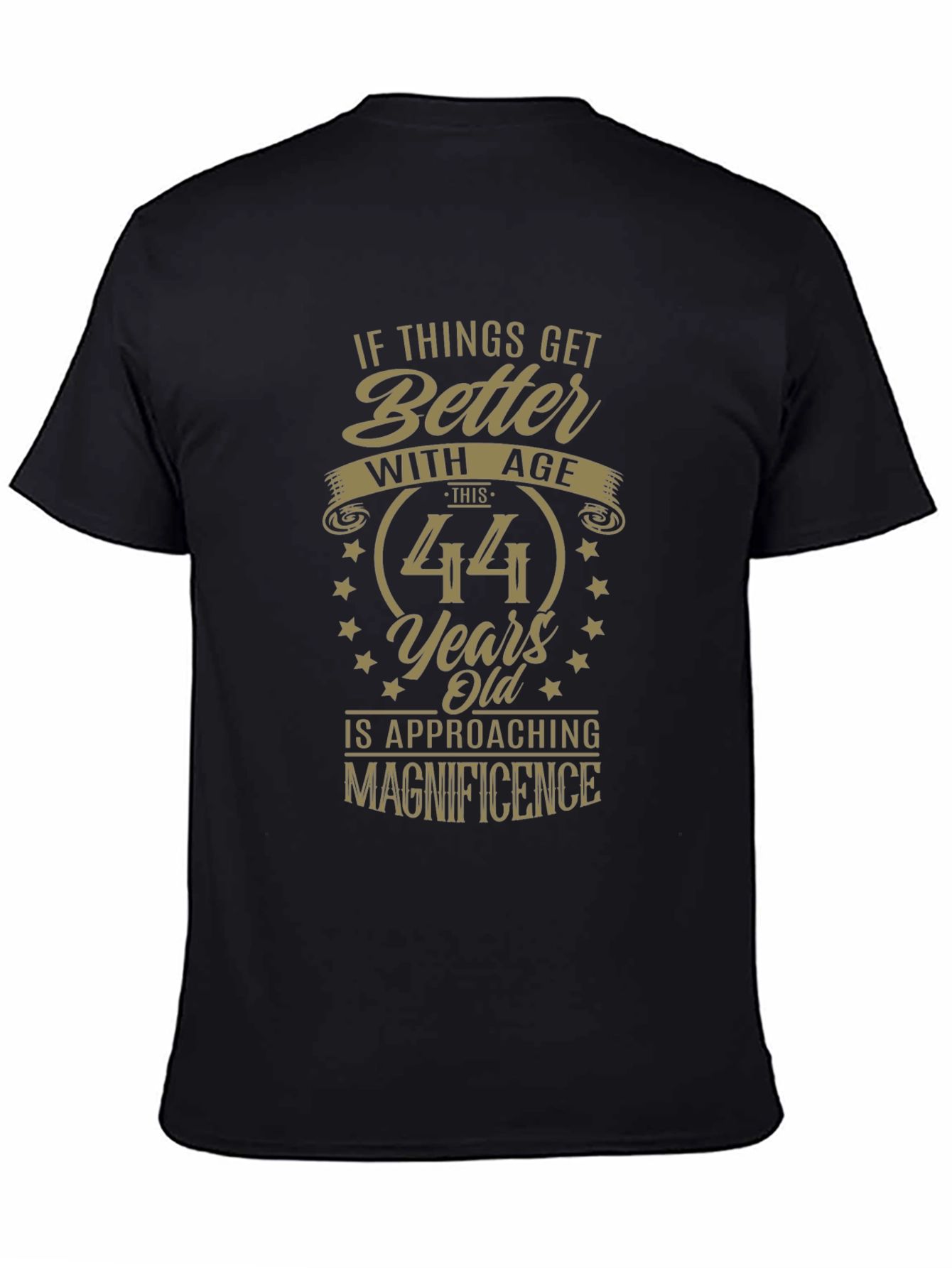 44 Years Old Approaching Magnificence T-Shirt
