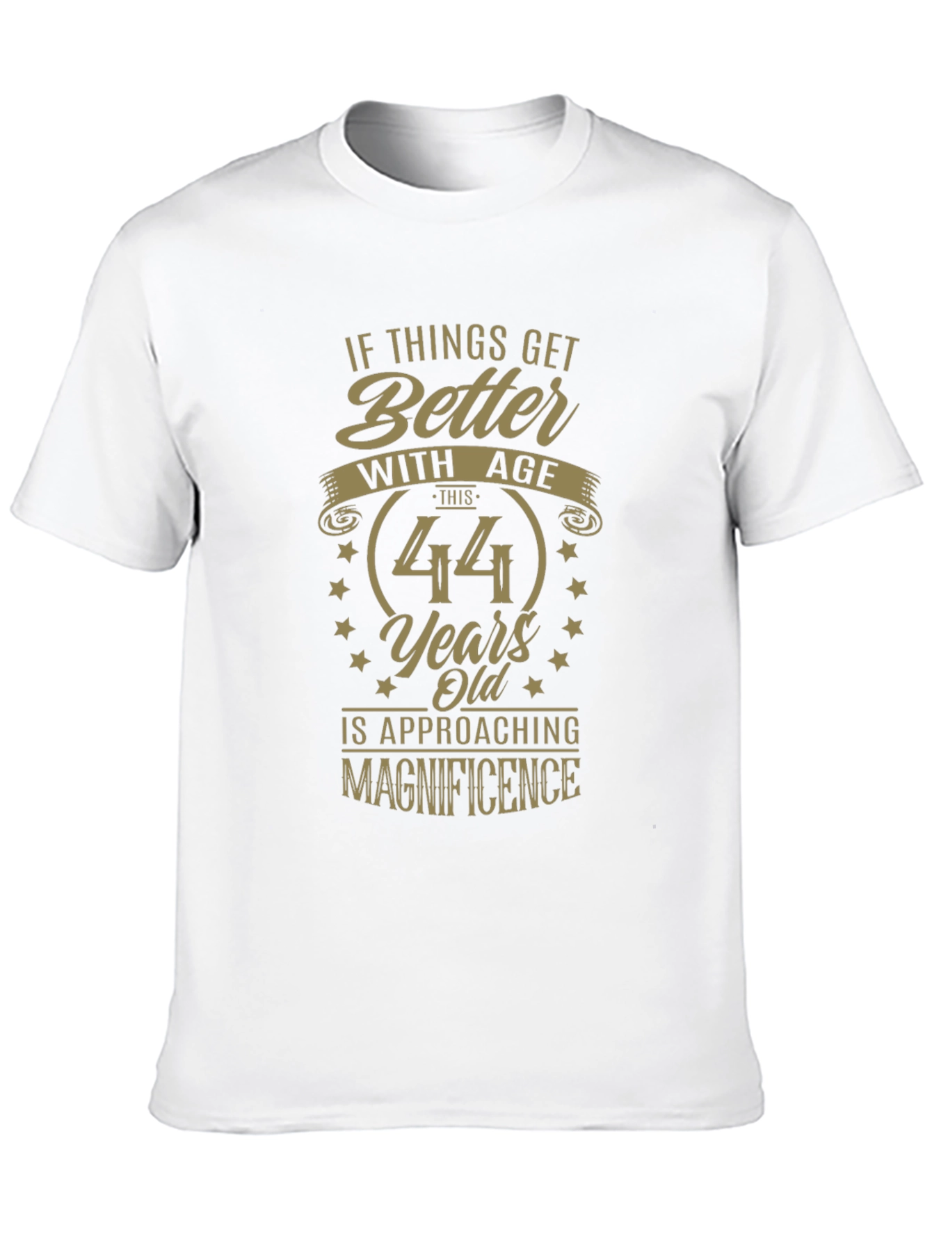 44 Years Old Approaching Magnificence T-Shirt