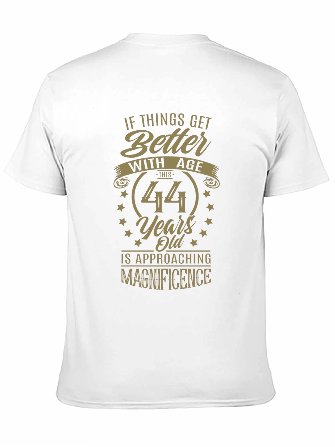 44 Years Old Approaching Magnificence T-Shirt