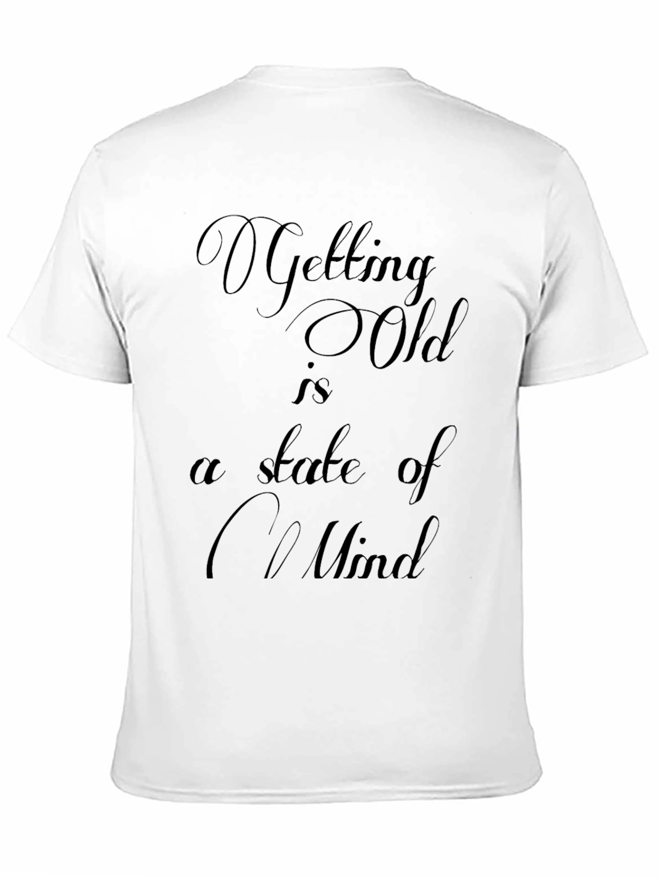 Getting Old Mindset T-Shirt - Comfy & Stylish