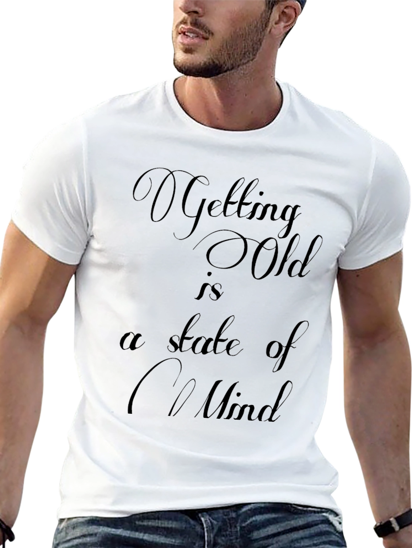 Getting Old Mindset T-Shirt - Comfy & Stylish