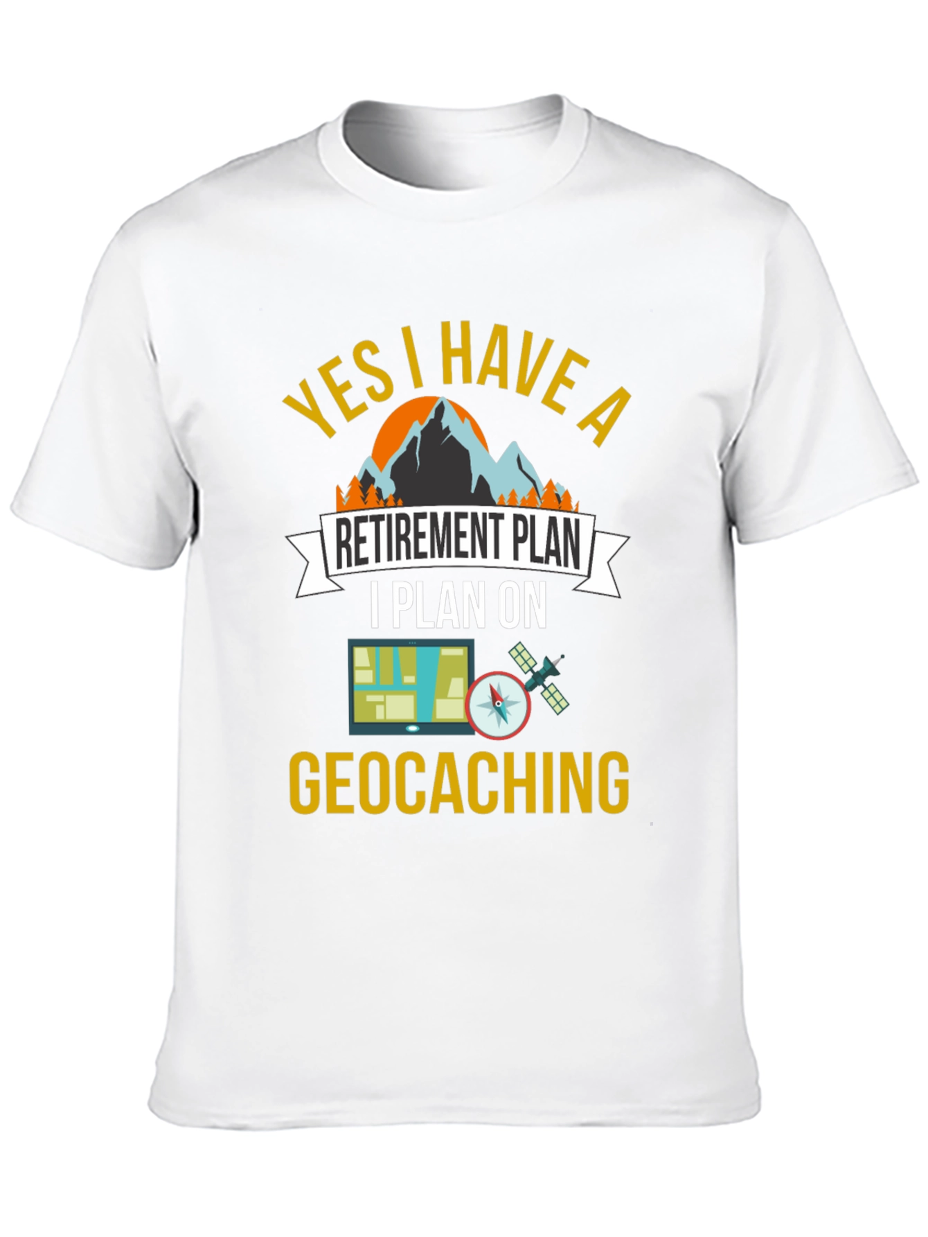 Geocaching Retirement Plan T-Shirt