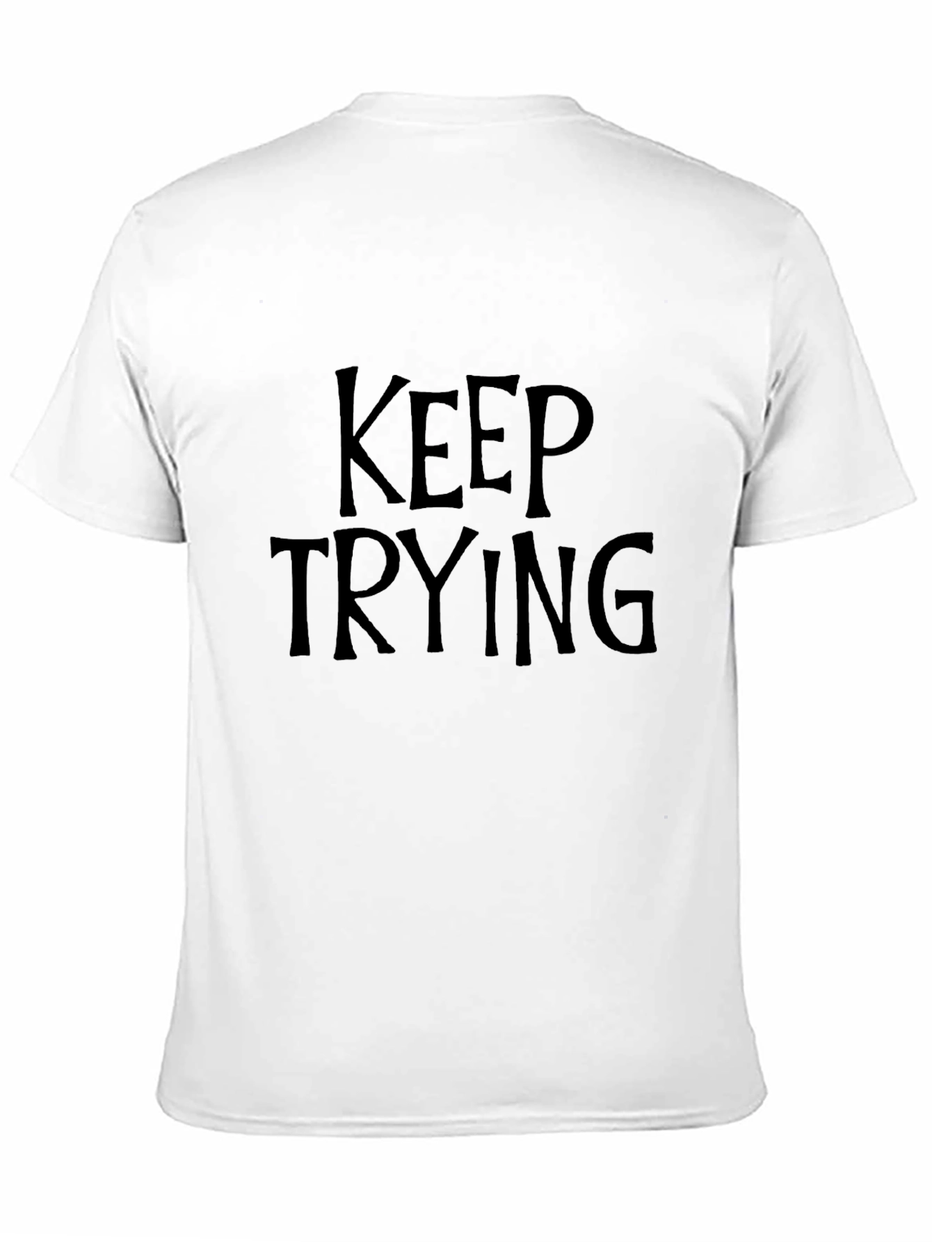 Keep Trying T-Shirt - Motivational Graphic Tee