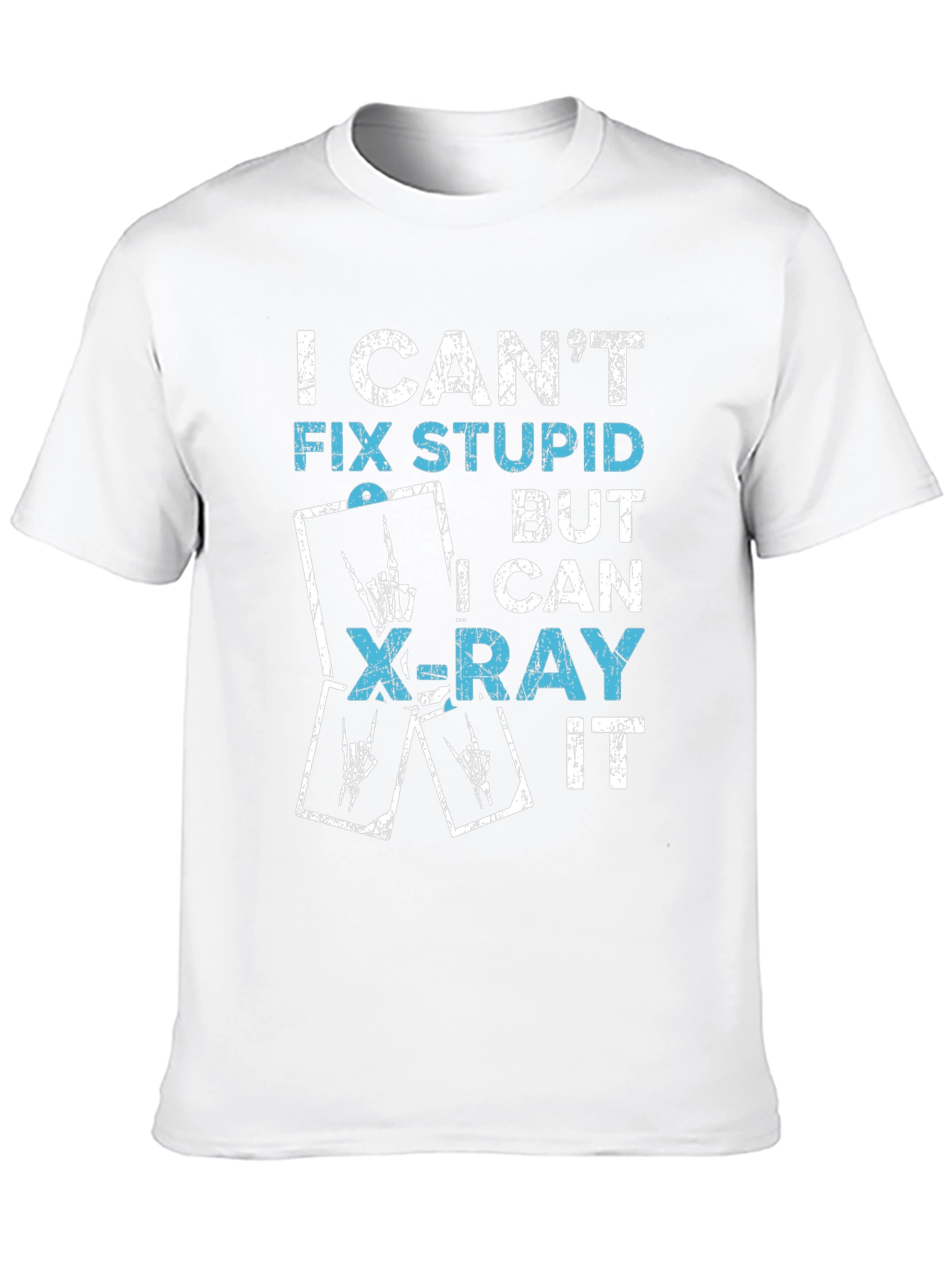 Funny X-Ray Tech T-Shirt - I Cant Fix Stupid!