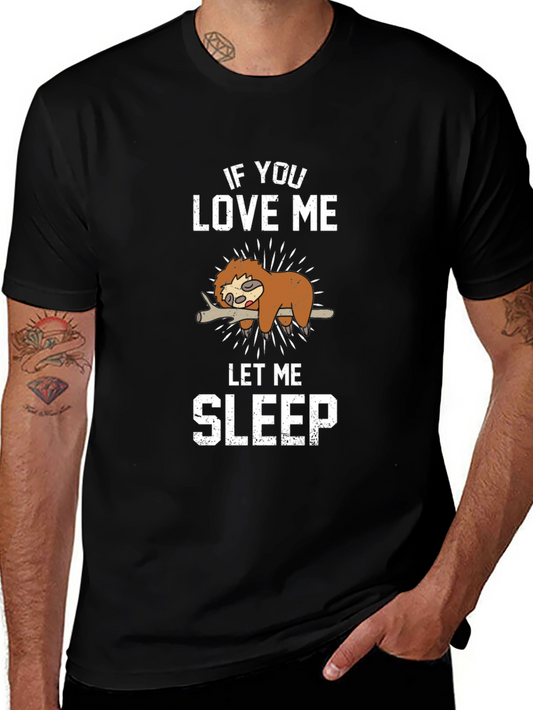 Funny Sloth Graphic T-Shirt - If You Love Me Let Me Sleep