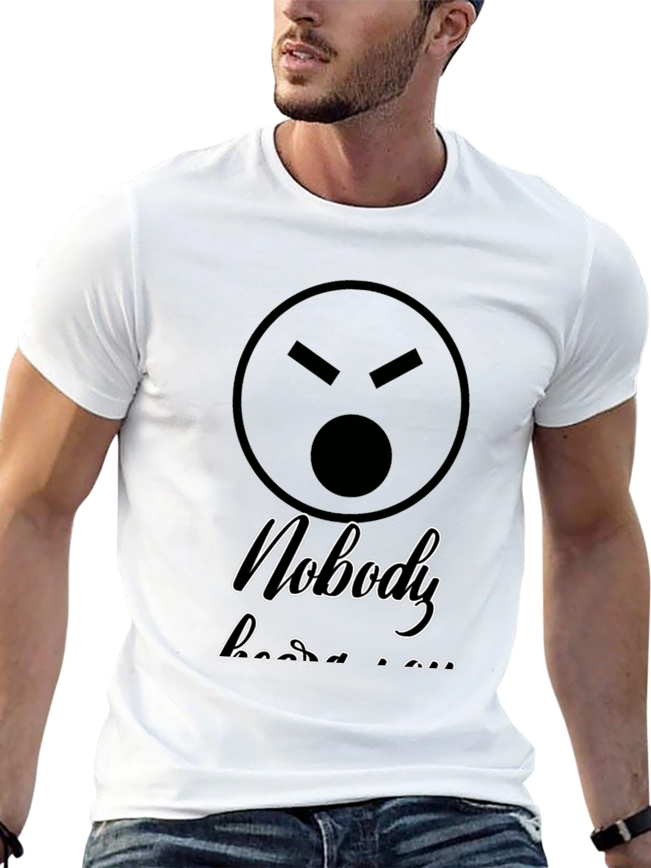 Sarcastic Graphic T-Shirt - Nobody Hears You