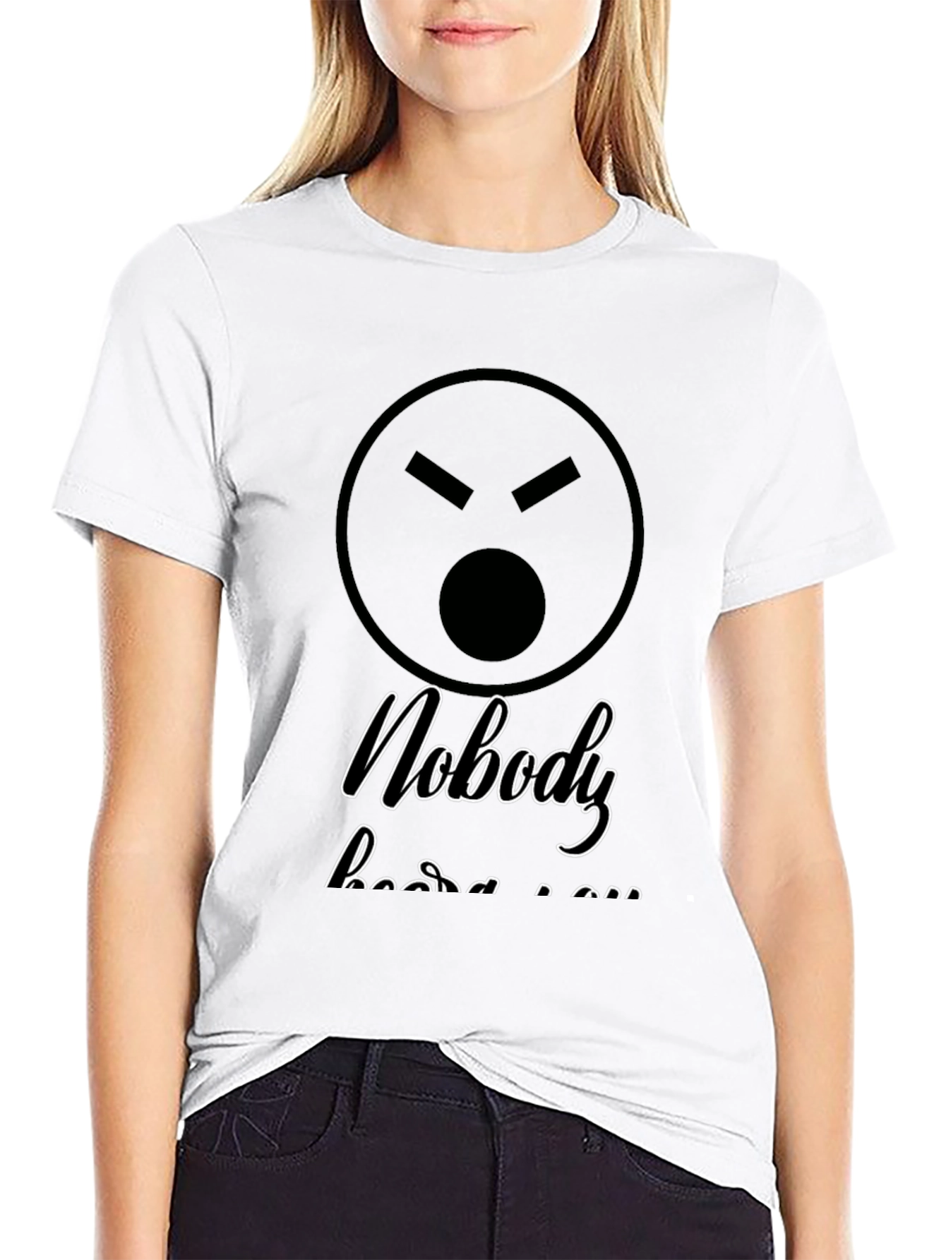 Sarcastic Graphic T-Shirt - Nobody Hears You
