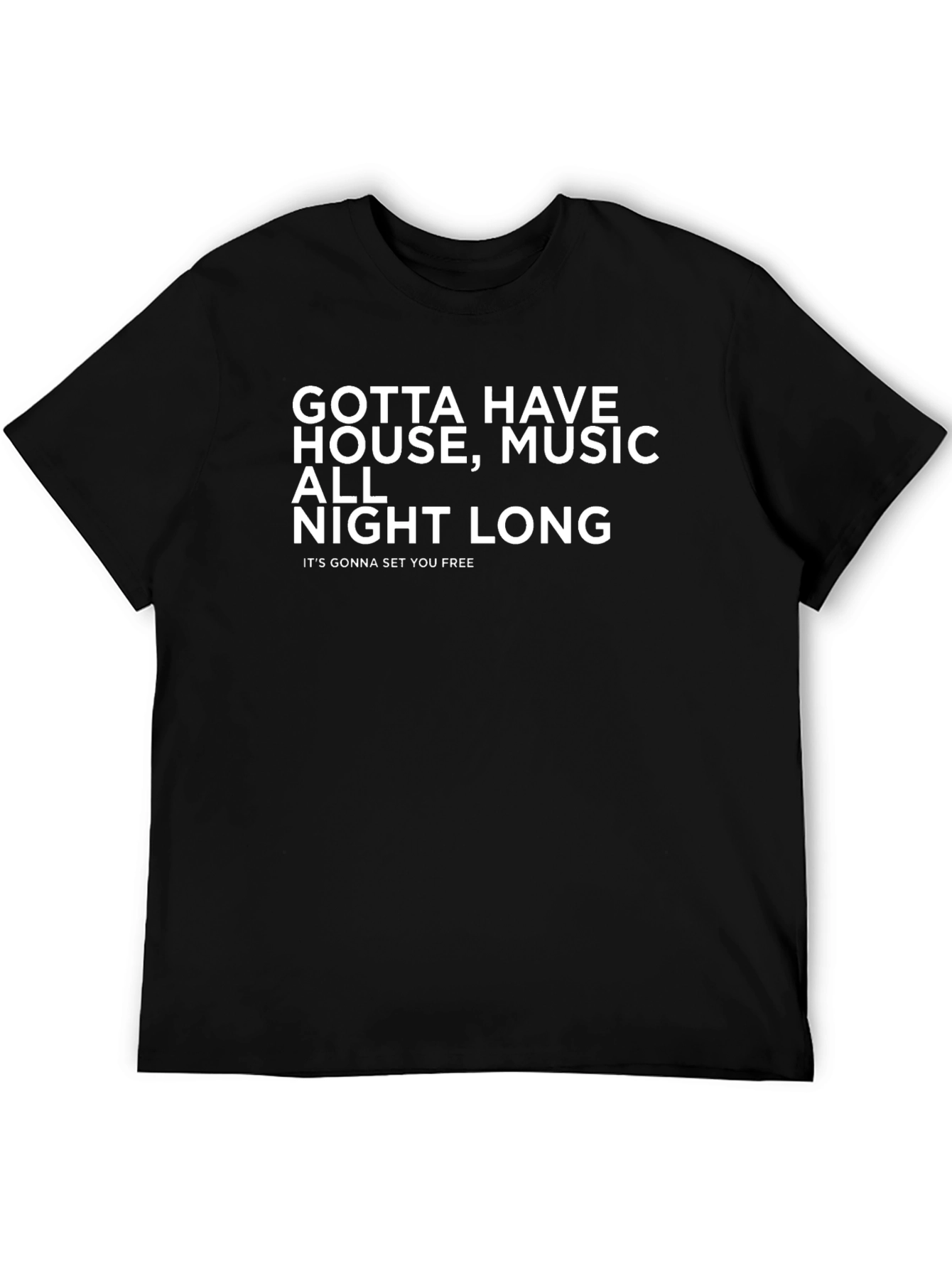 Gotta Have House Music T-Shirt