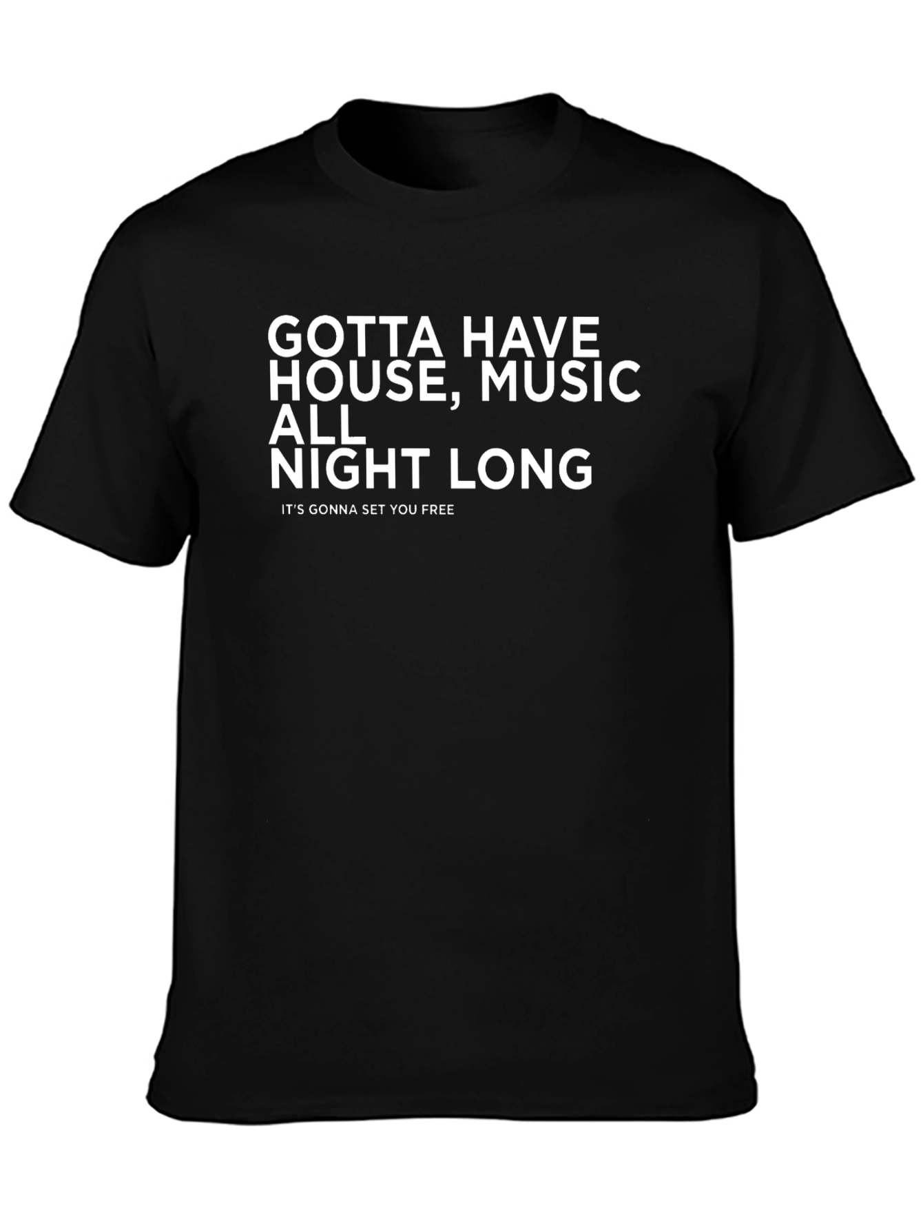 Gotta Have House Music T-Shirt