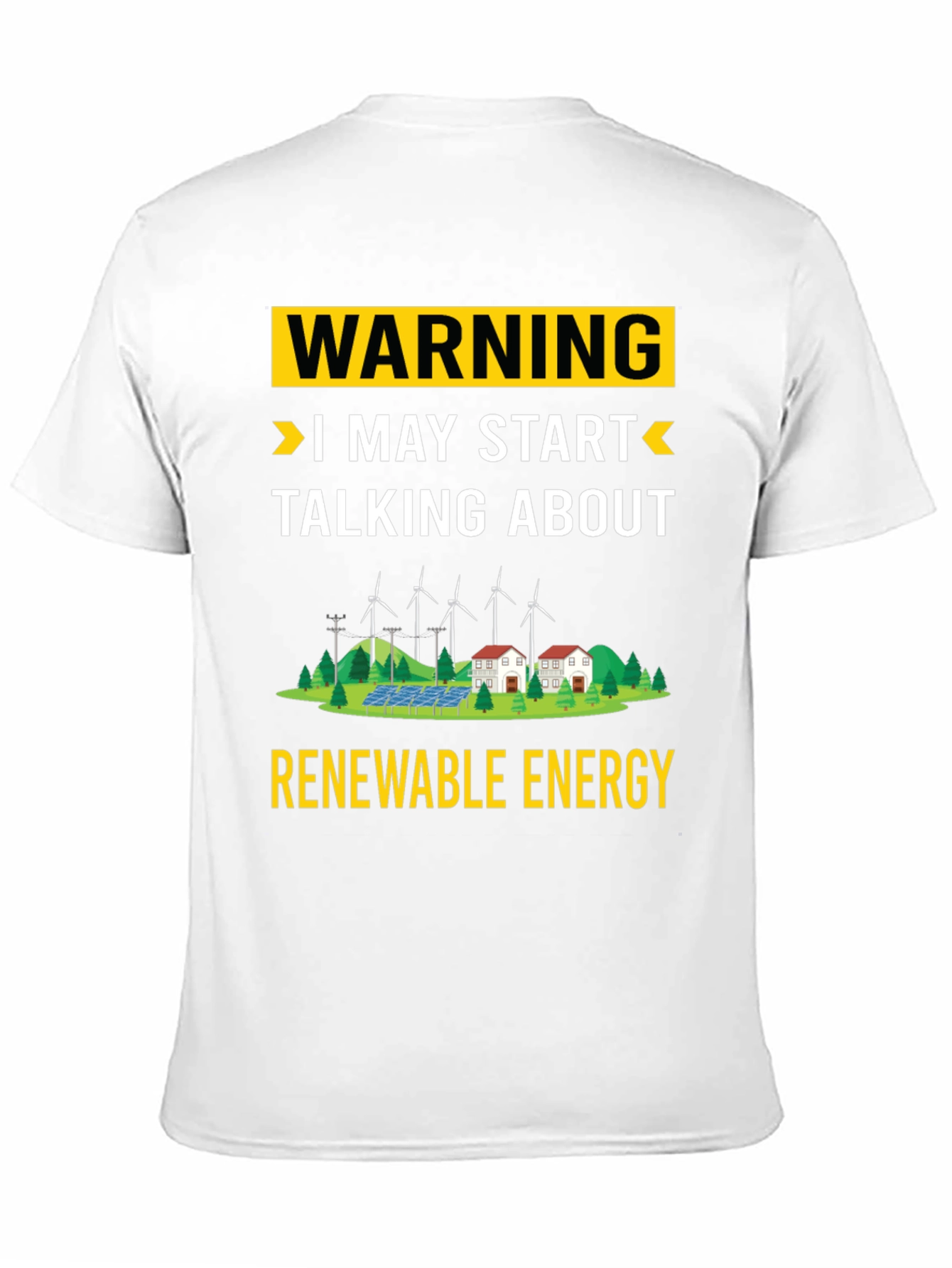Renewable Energy T-Shirt: Warning I May Start Talking