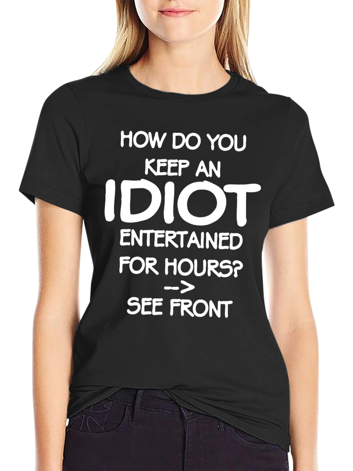 Funny Idiot T-Shirt - See Front Joke Tee