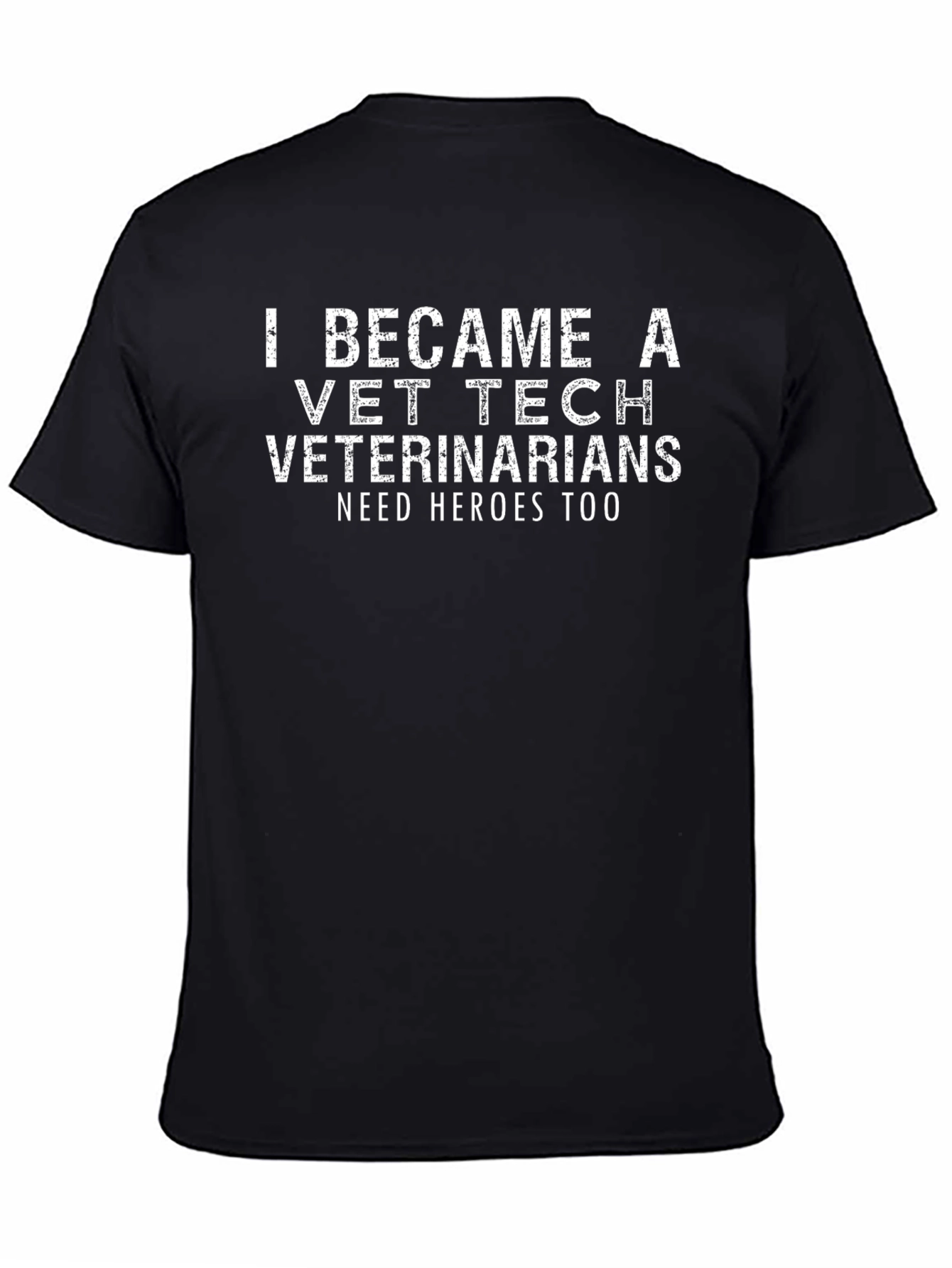Vet Tech Veterinarians Need Heroes Too T-Shirt