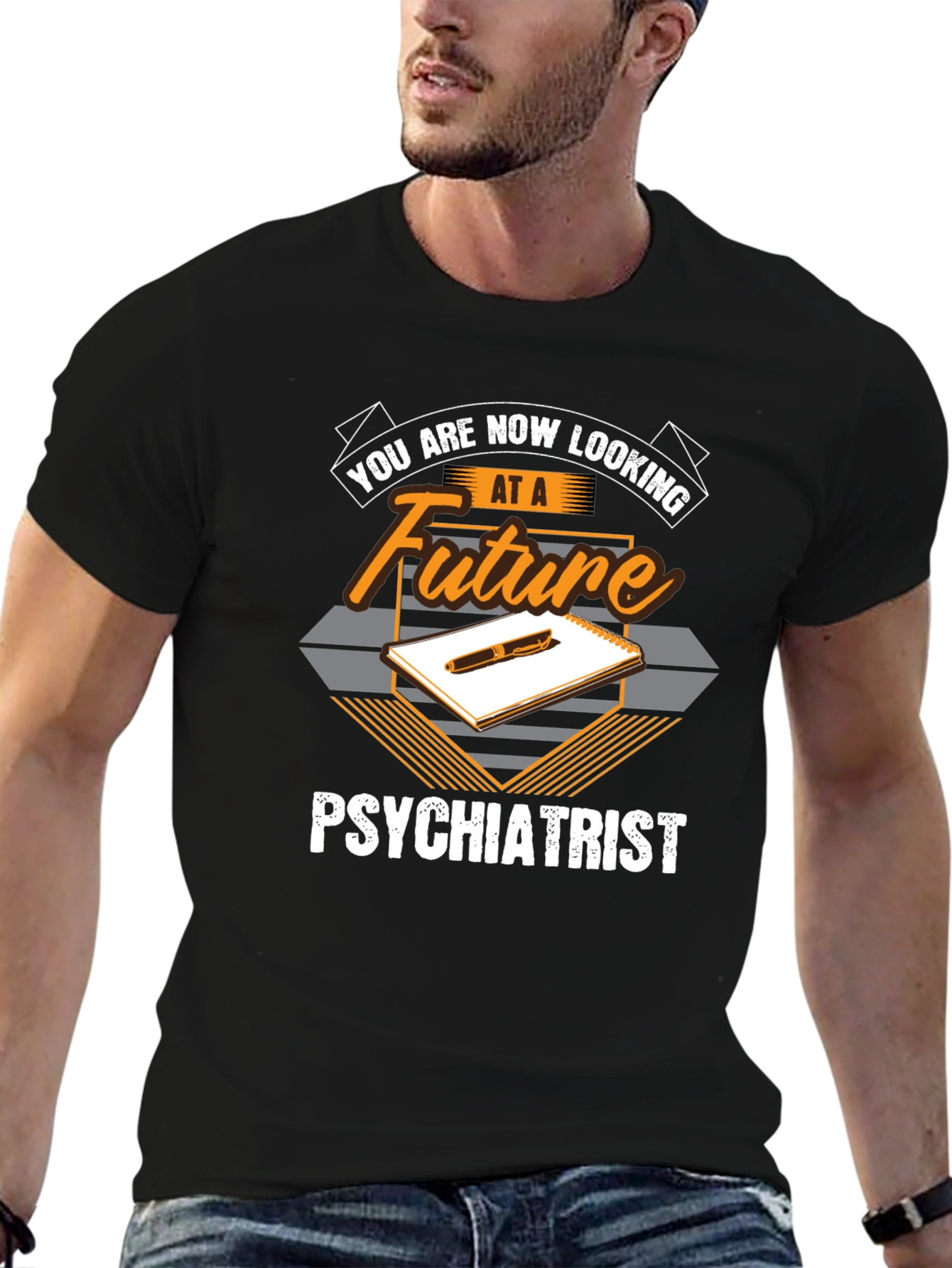 Future Psychiatrist T-Shirt - You Are Now Looking At...