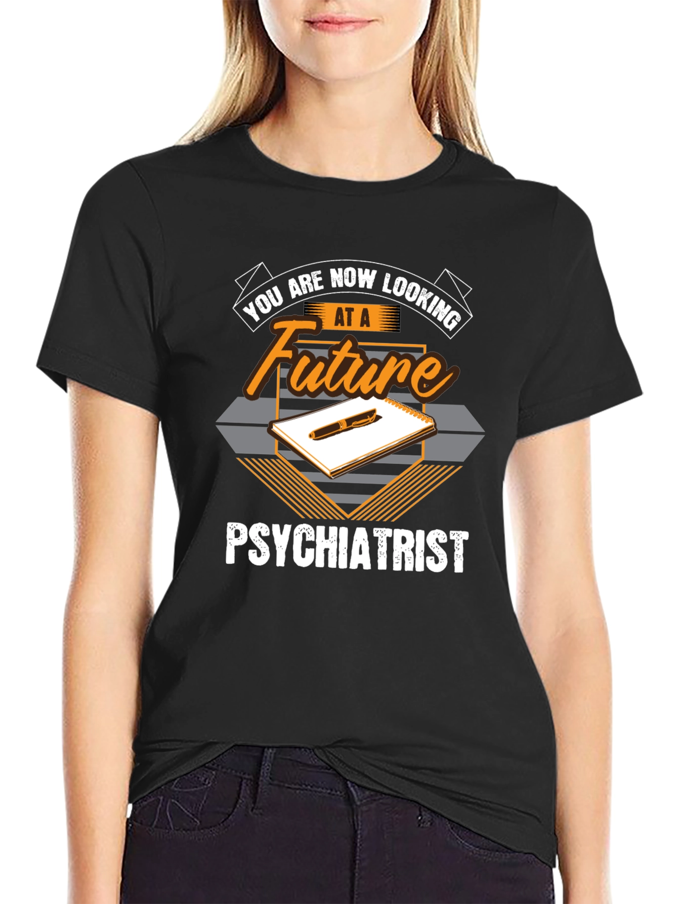 Future Psychiatrist T-Shirt - You Are Now Looking At...