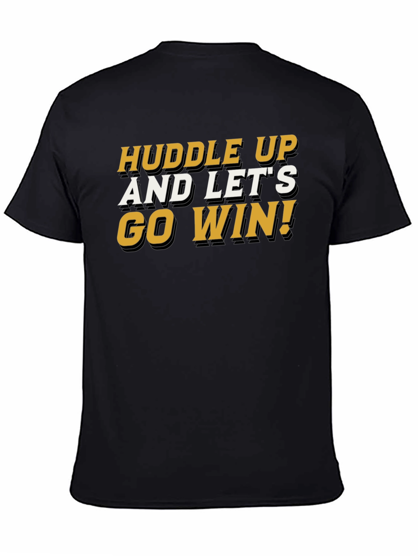 Huddle Up and Lets Go Win T-Shirt
