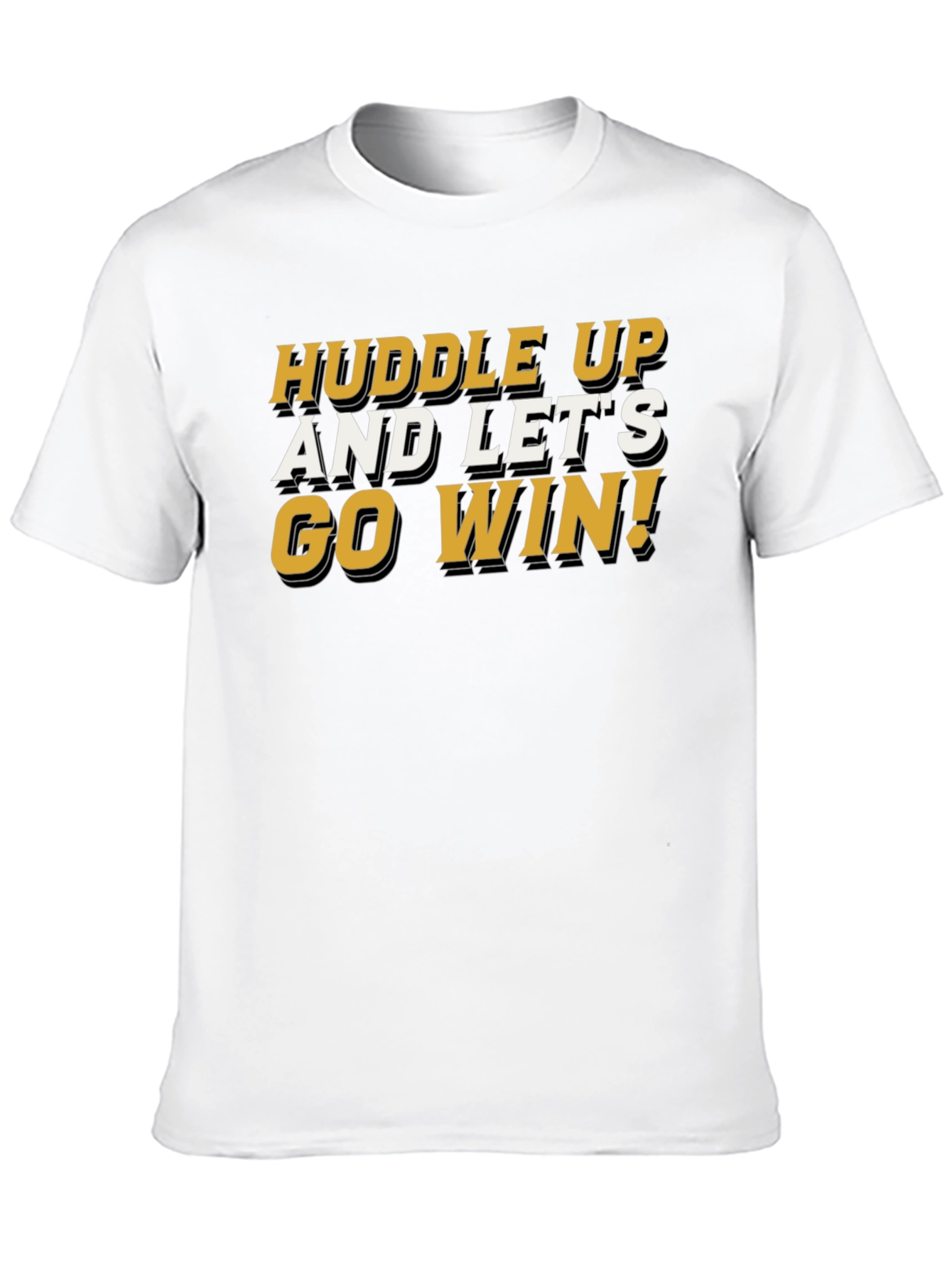 Huddle Up and Lets Go Win T-Shirt