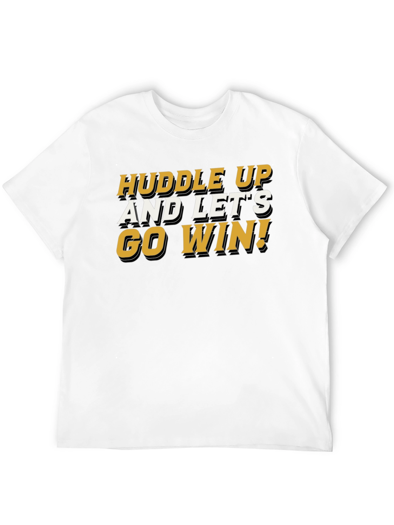 Huddle Up and Lets Go Win T-Shirt