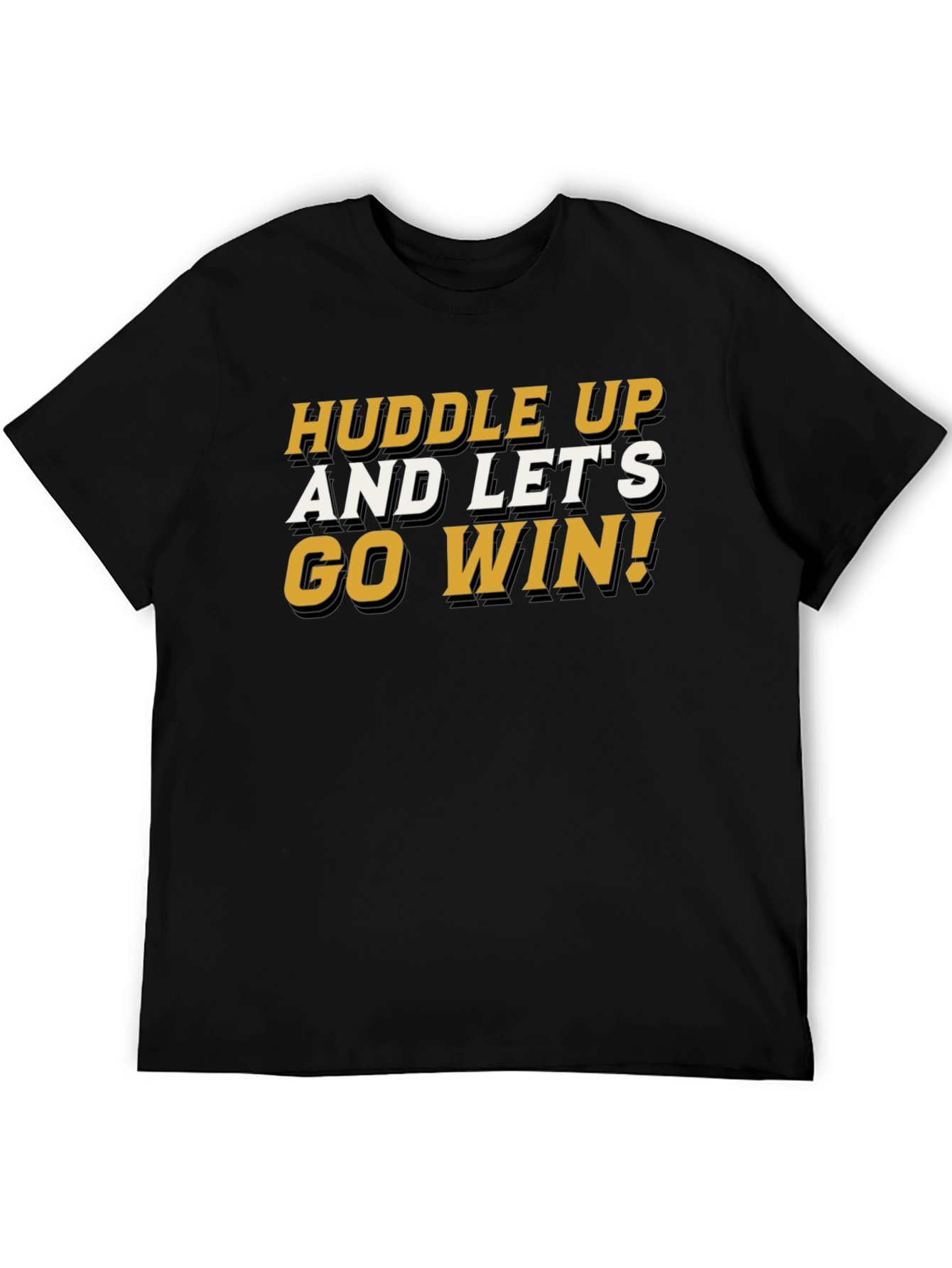 Huddle Up and Lets Go Win T-Shirt