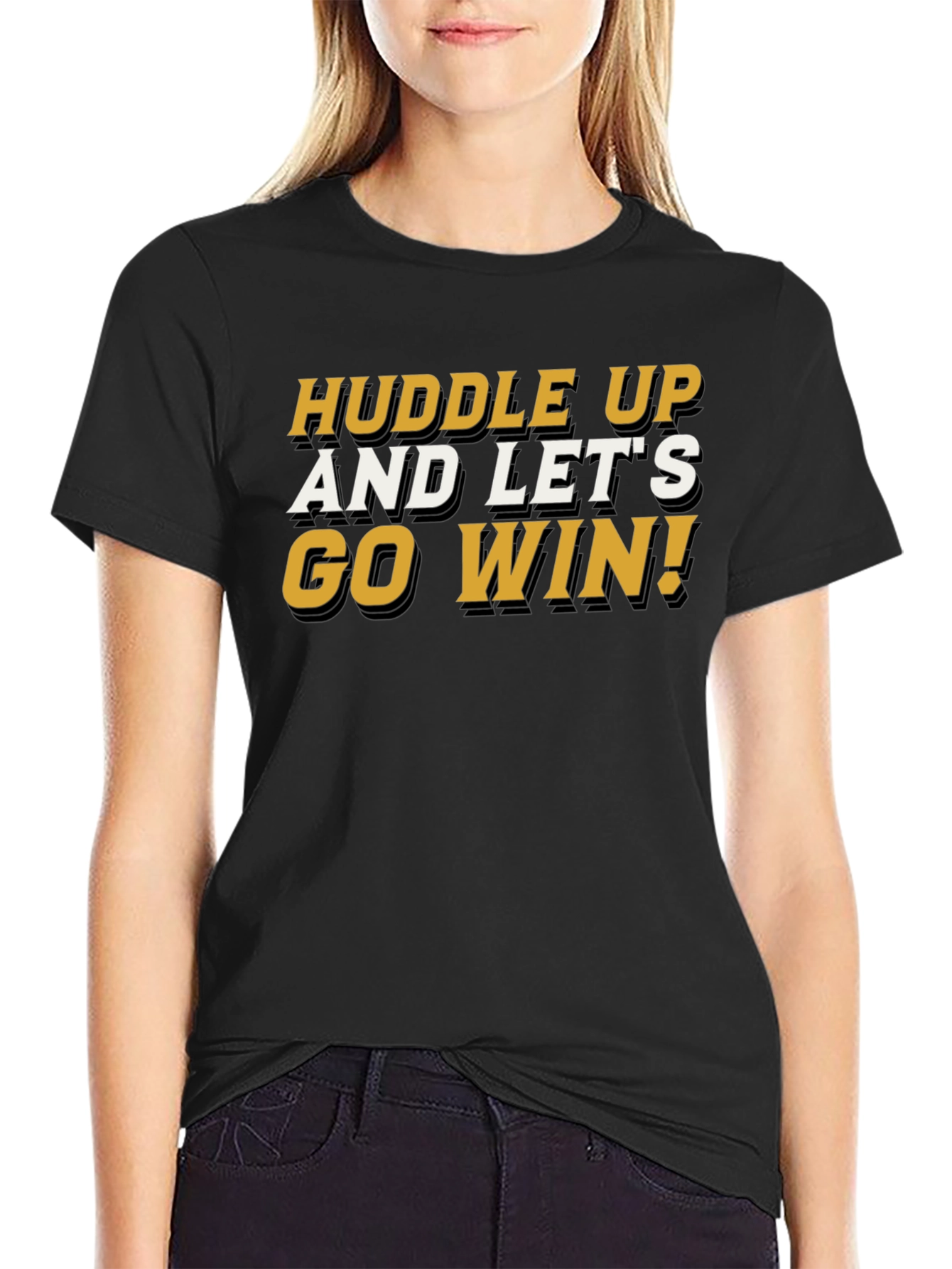 Huddle Up and Lets Go Win T-Shirt