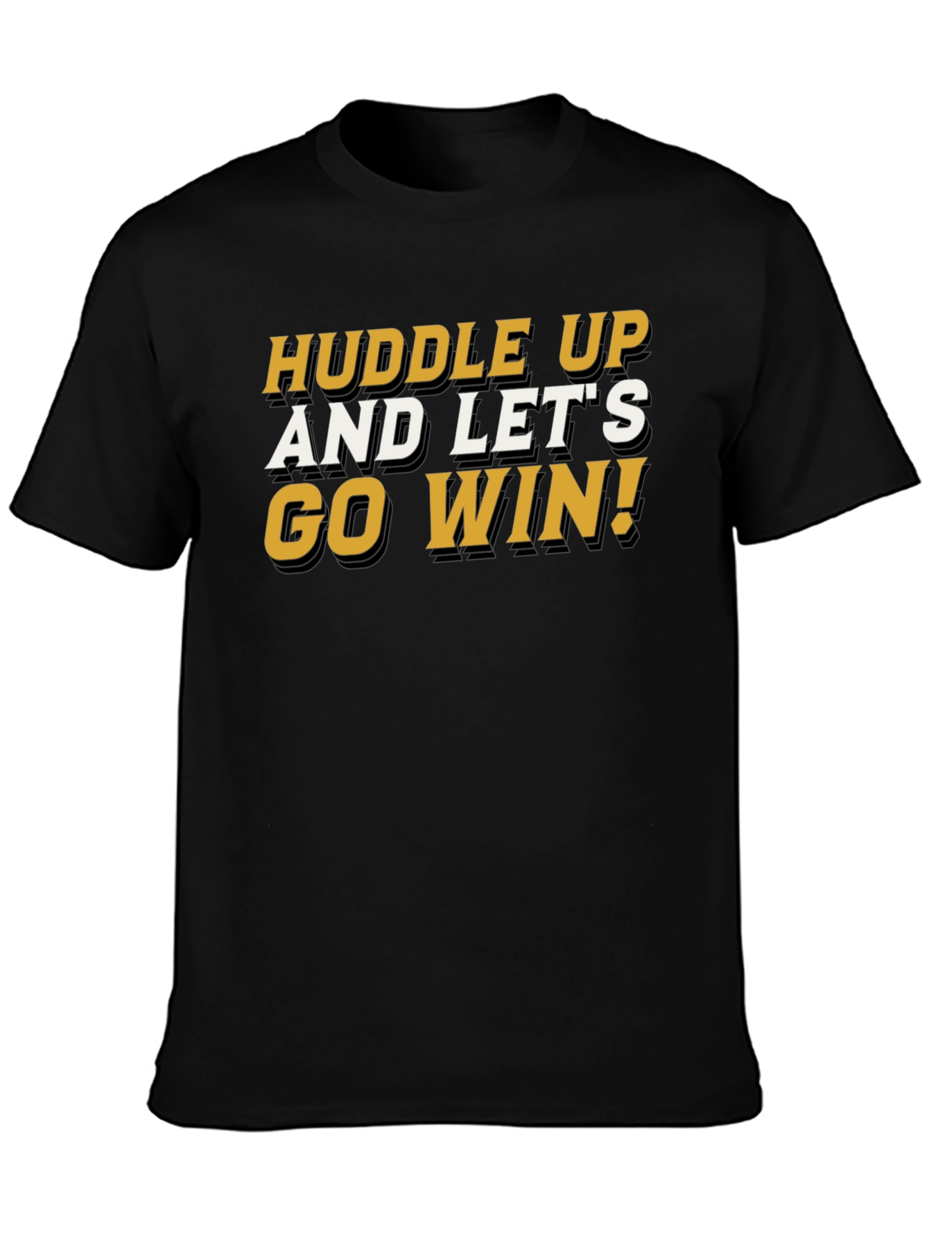 Huddle Up and Lets Go Win T-Shirt