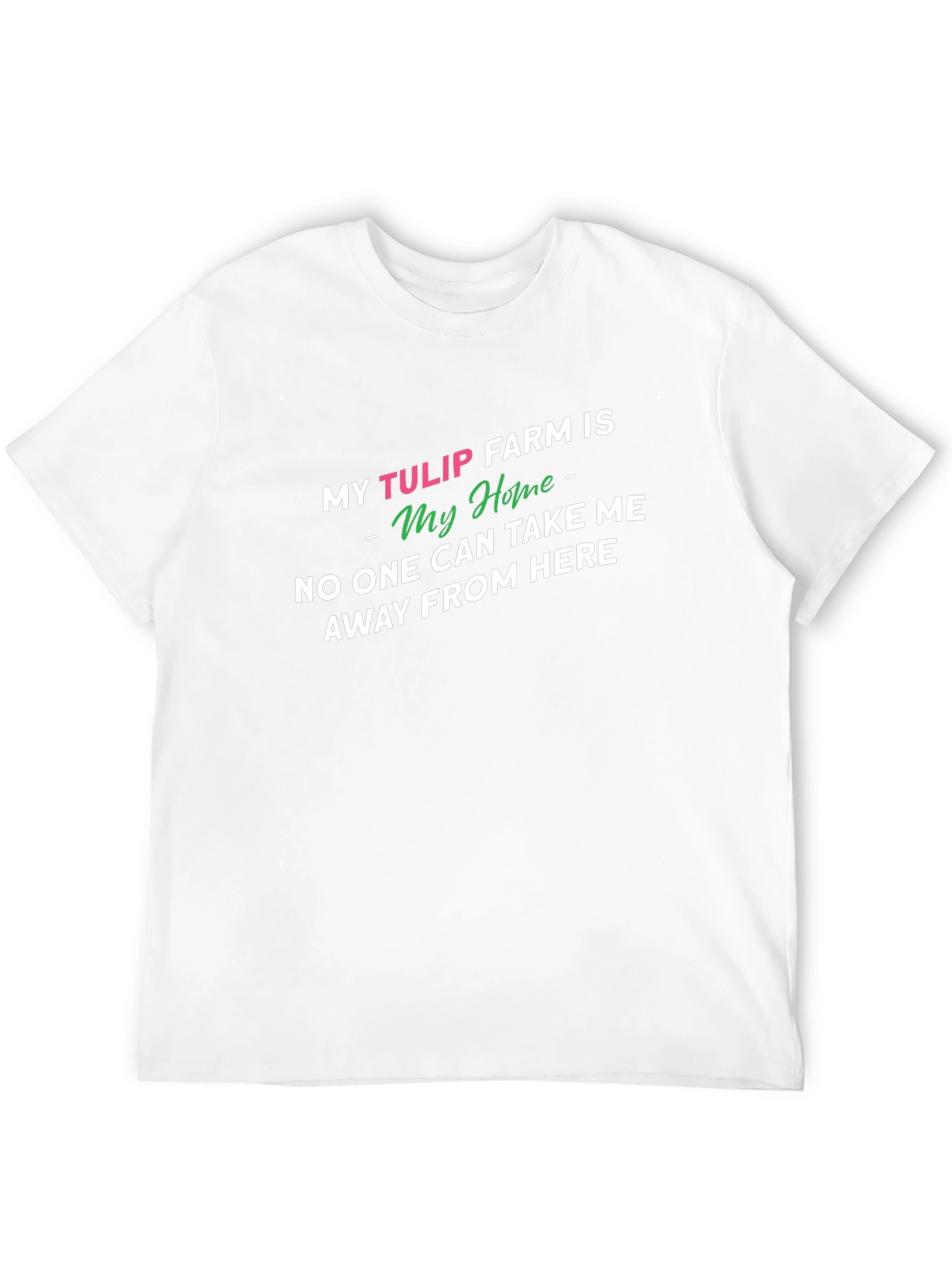 My Tulip Farm Is My Home Novelty T-Shirt