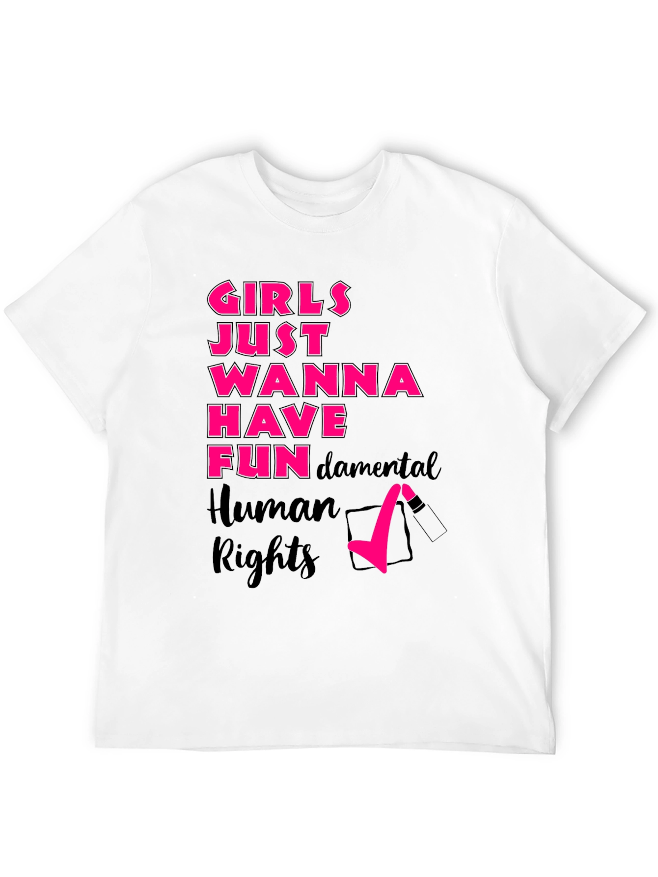 Girls Just Wanna Have Fun Rights T-Shirt