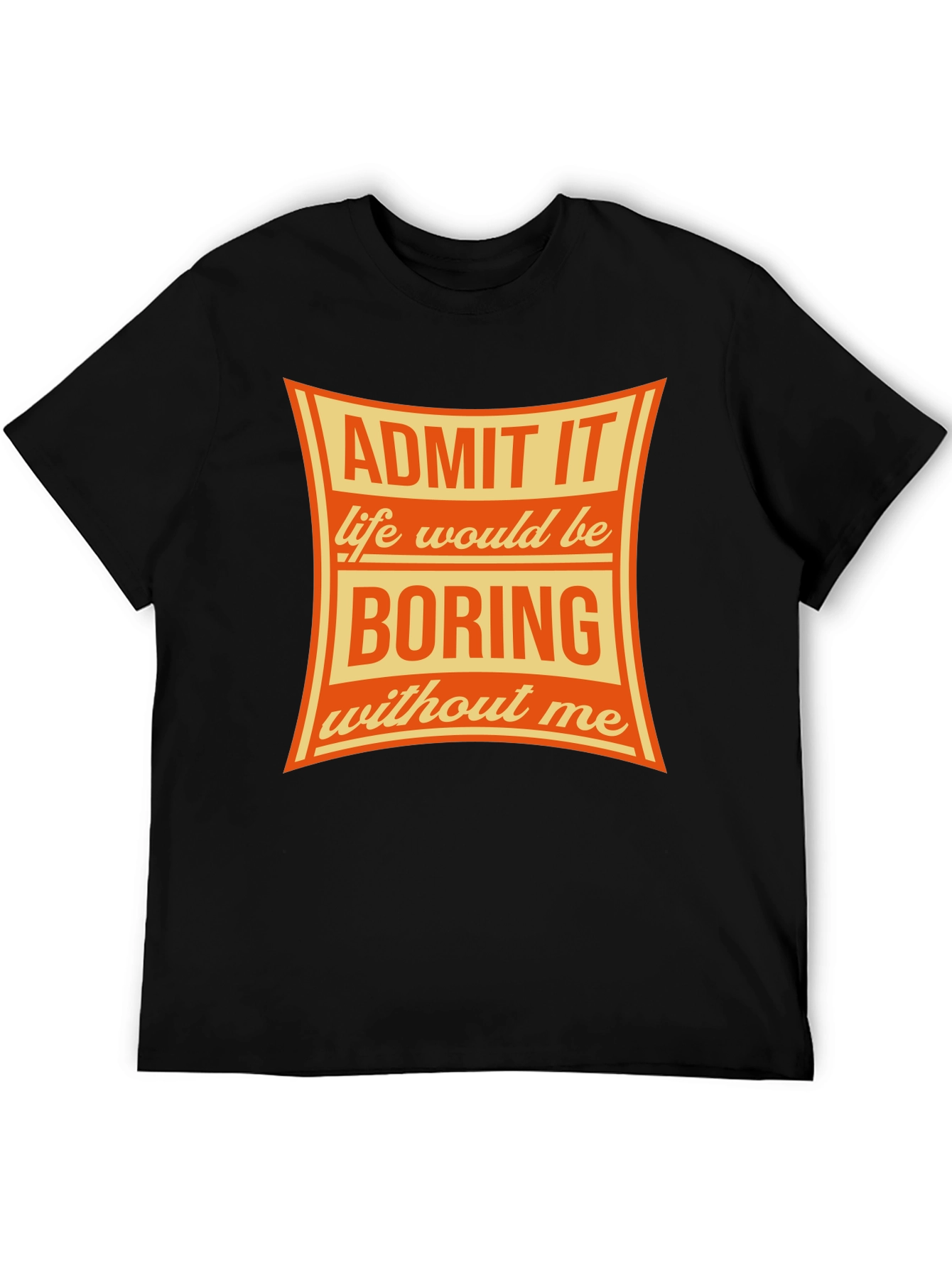Admit It Funny Graphic T-Shirt