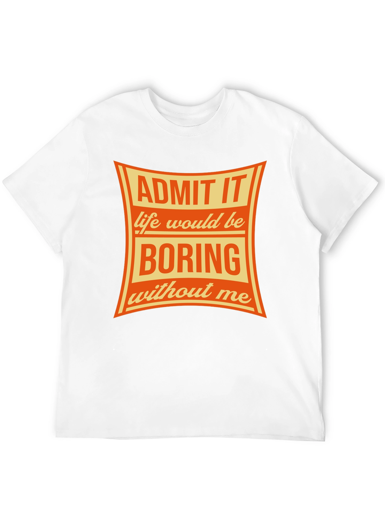 Admit It Funny Graphic T-Shirt