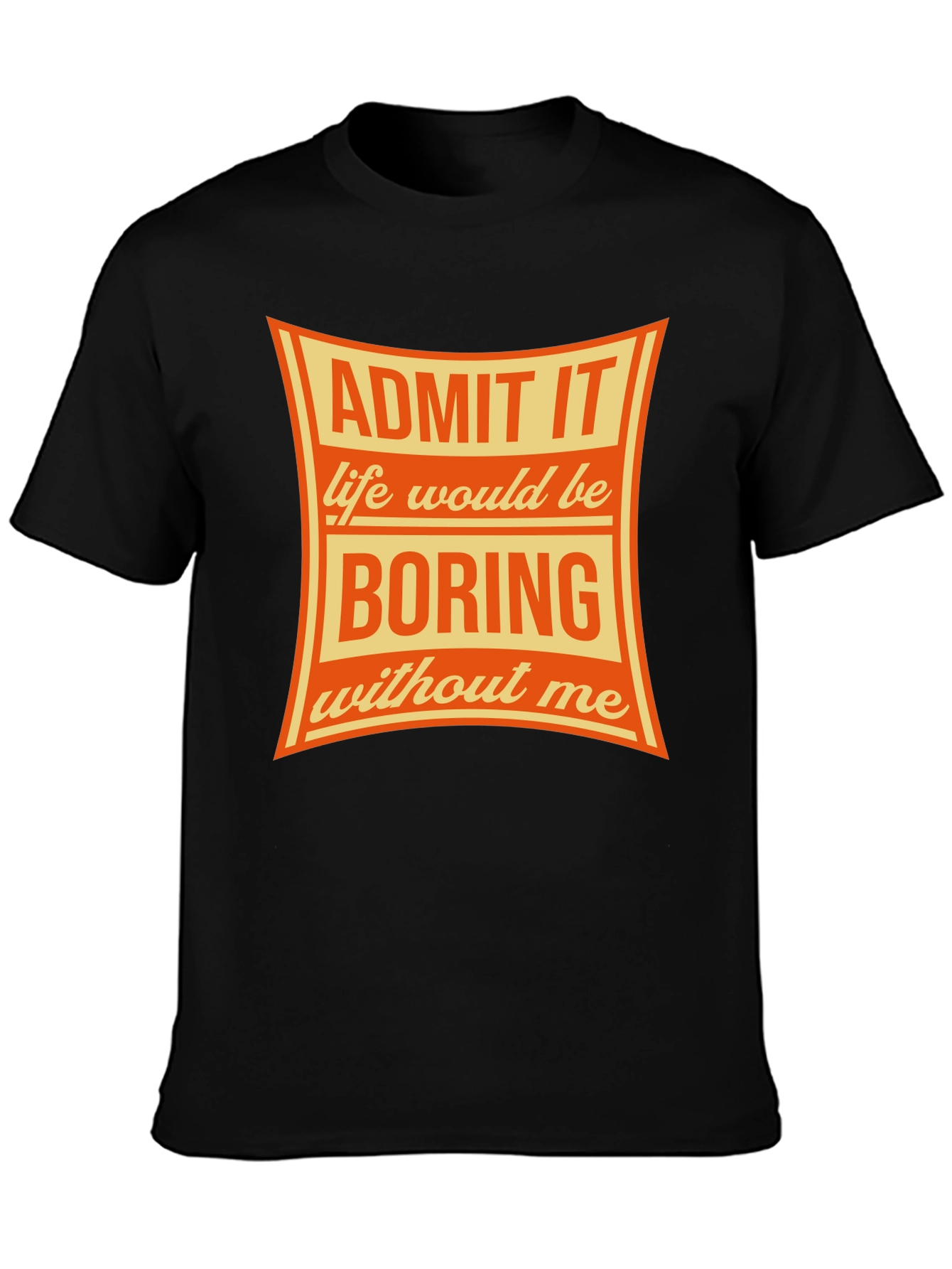 Admit It Funny Graphic T-Shirt