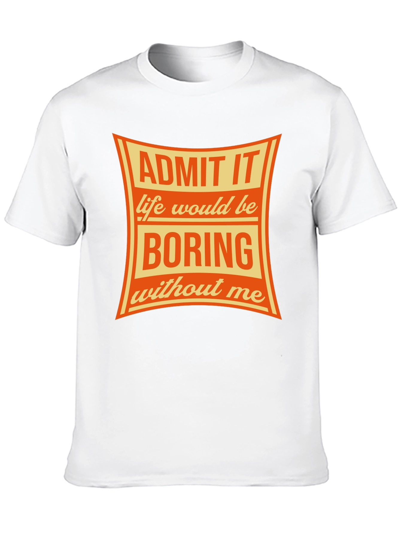 Admit It Funny Graphic T-Shirt