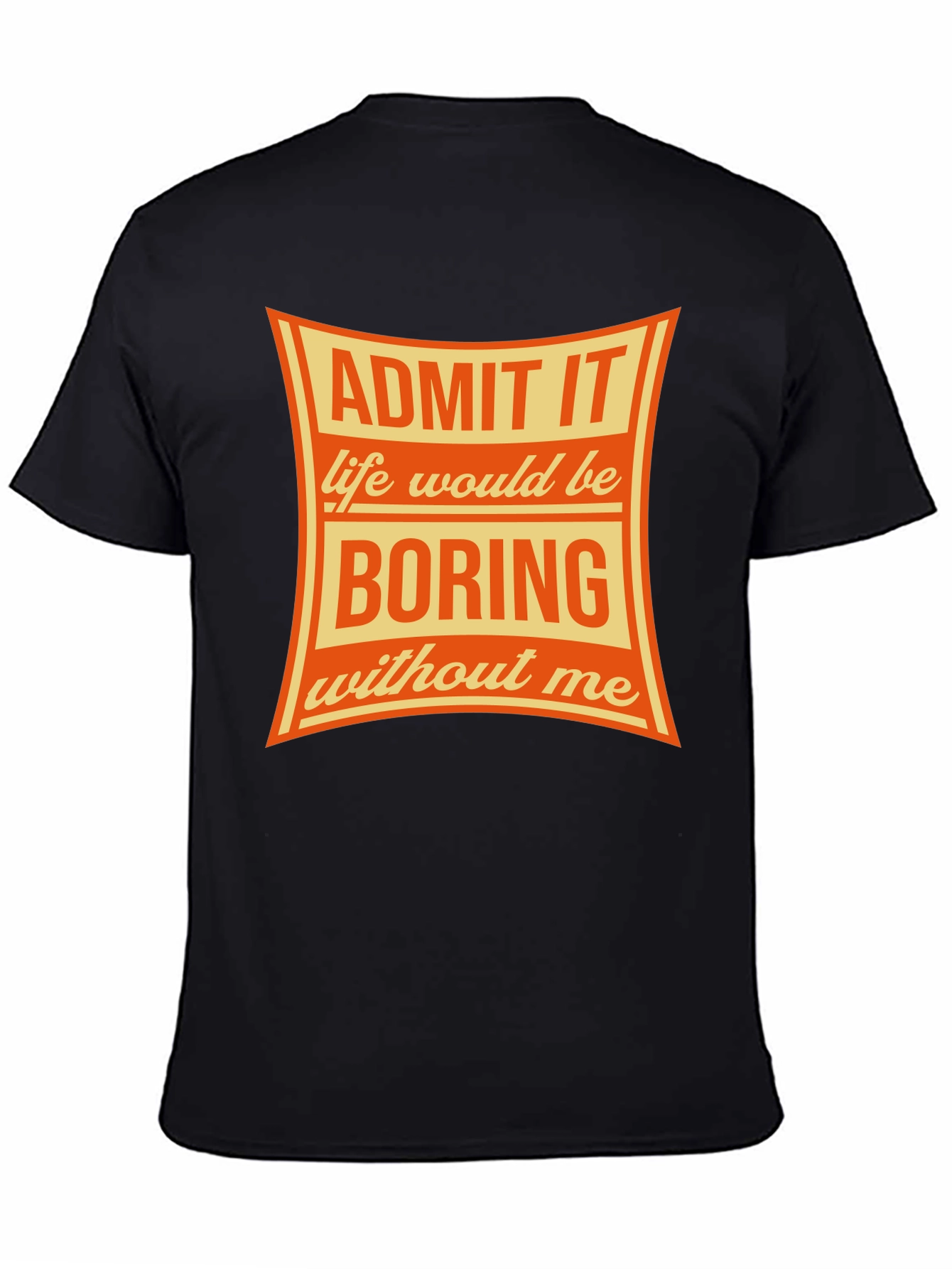 Admit It Funny Graphic T-Shirt