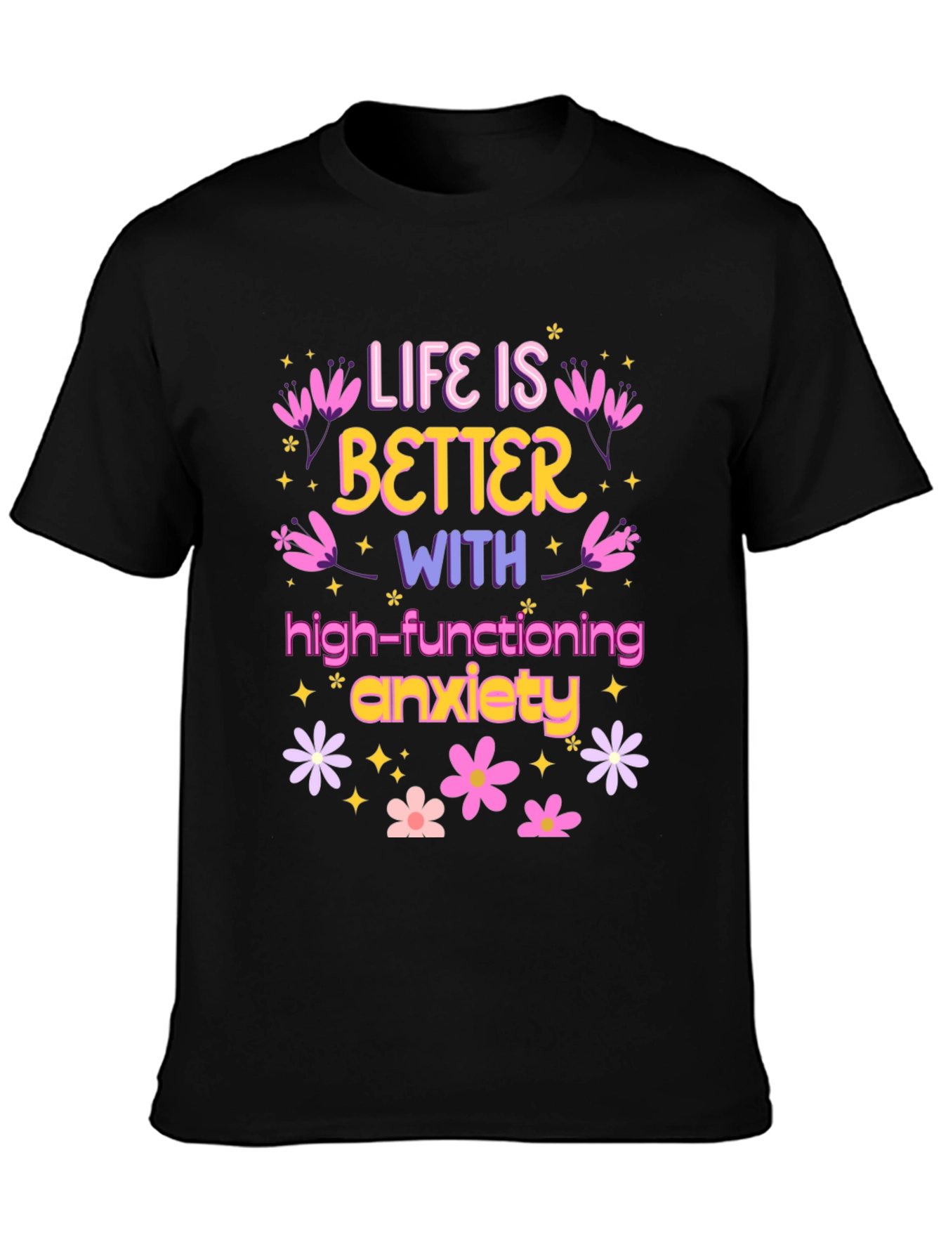 Life is Better with Anxiety T-Shirt