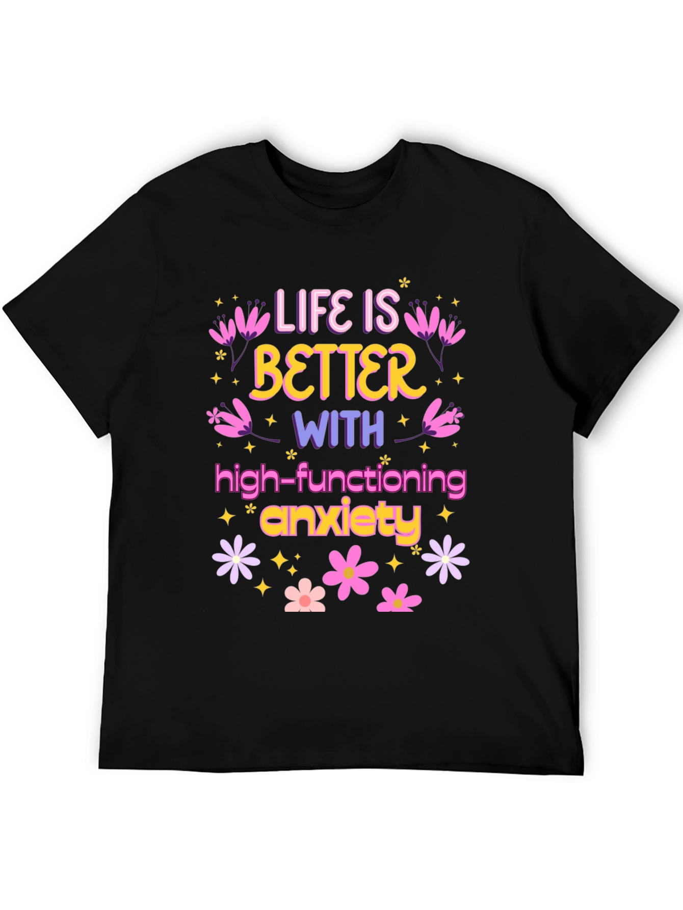 Life is Better with Anxiety T-Shirt